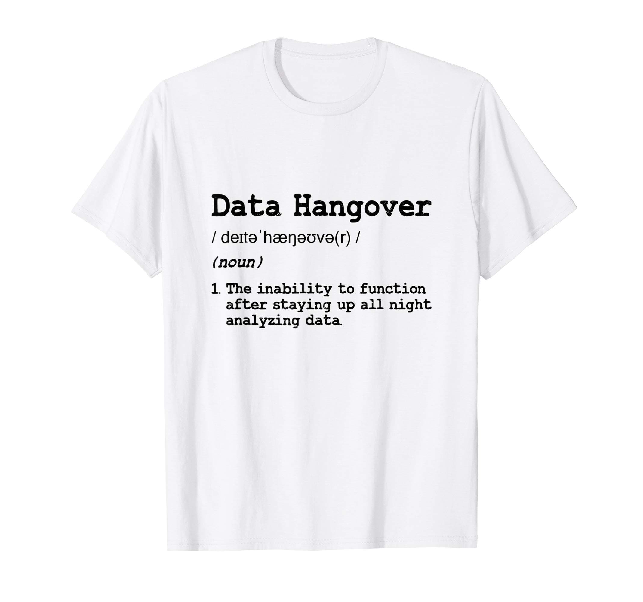Funny Data Analyst Scientist - Data Hangover T-Shirt