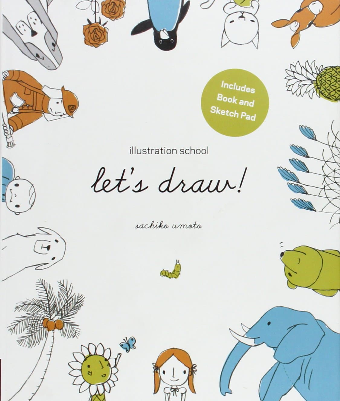 Illustration School: Let's Draw! (Includes Book and Sketch Pad): A Kit with Guided Book and Sketch Pad for Drawing Happy People, Cute Animals, and Plants and Small Creatures