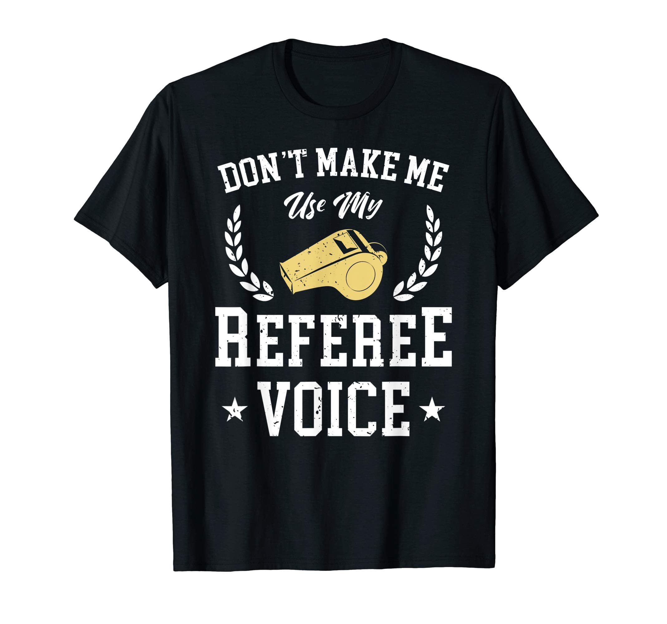 Don't Make Me Use My Referee Voice Game Gift T-Shirt