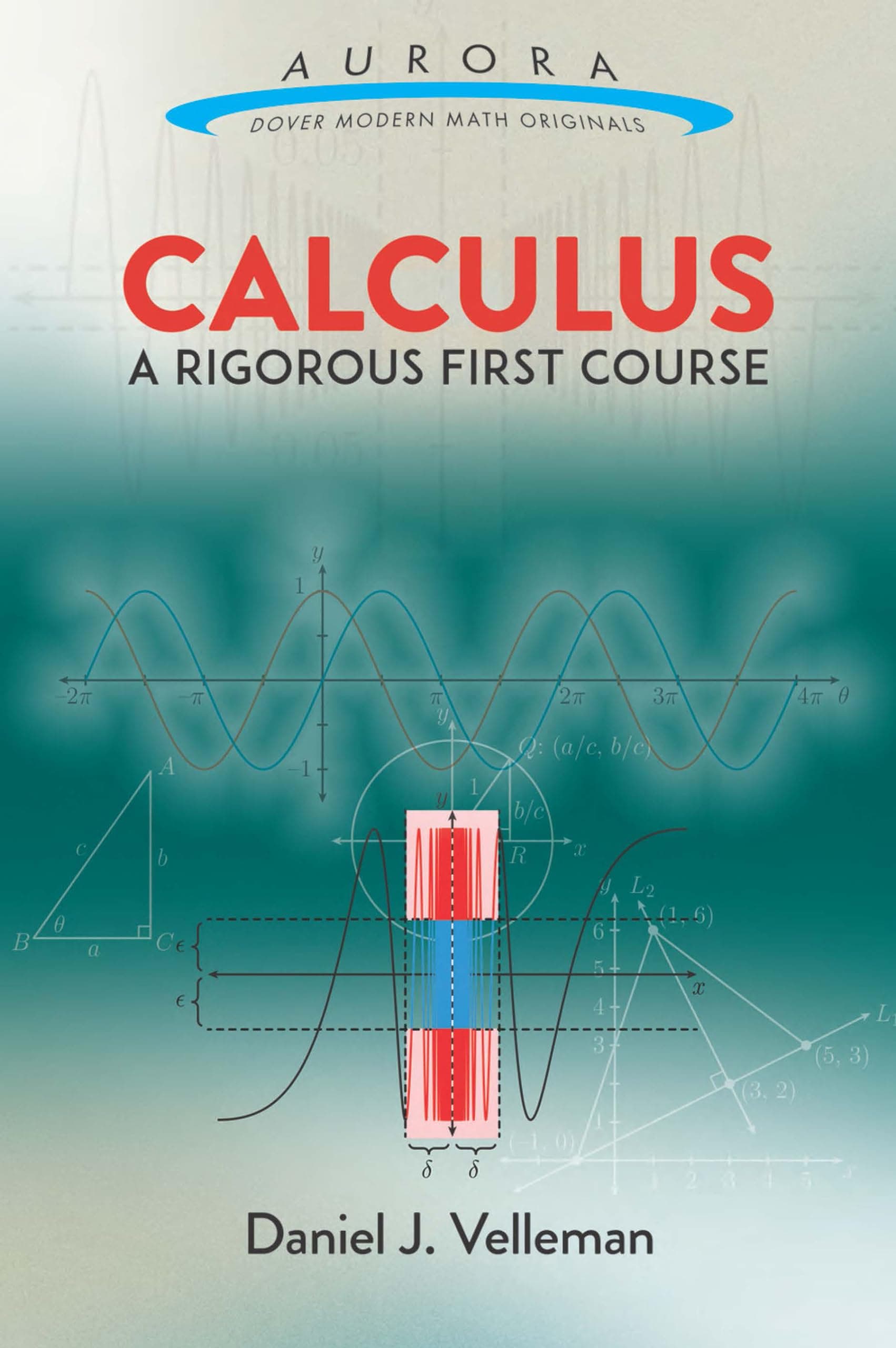 Calculus: A Rigorous First Course (Aurora: Dover Modern Math Originals)