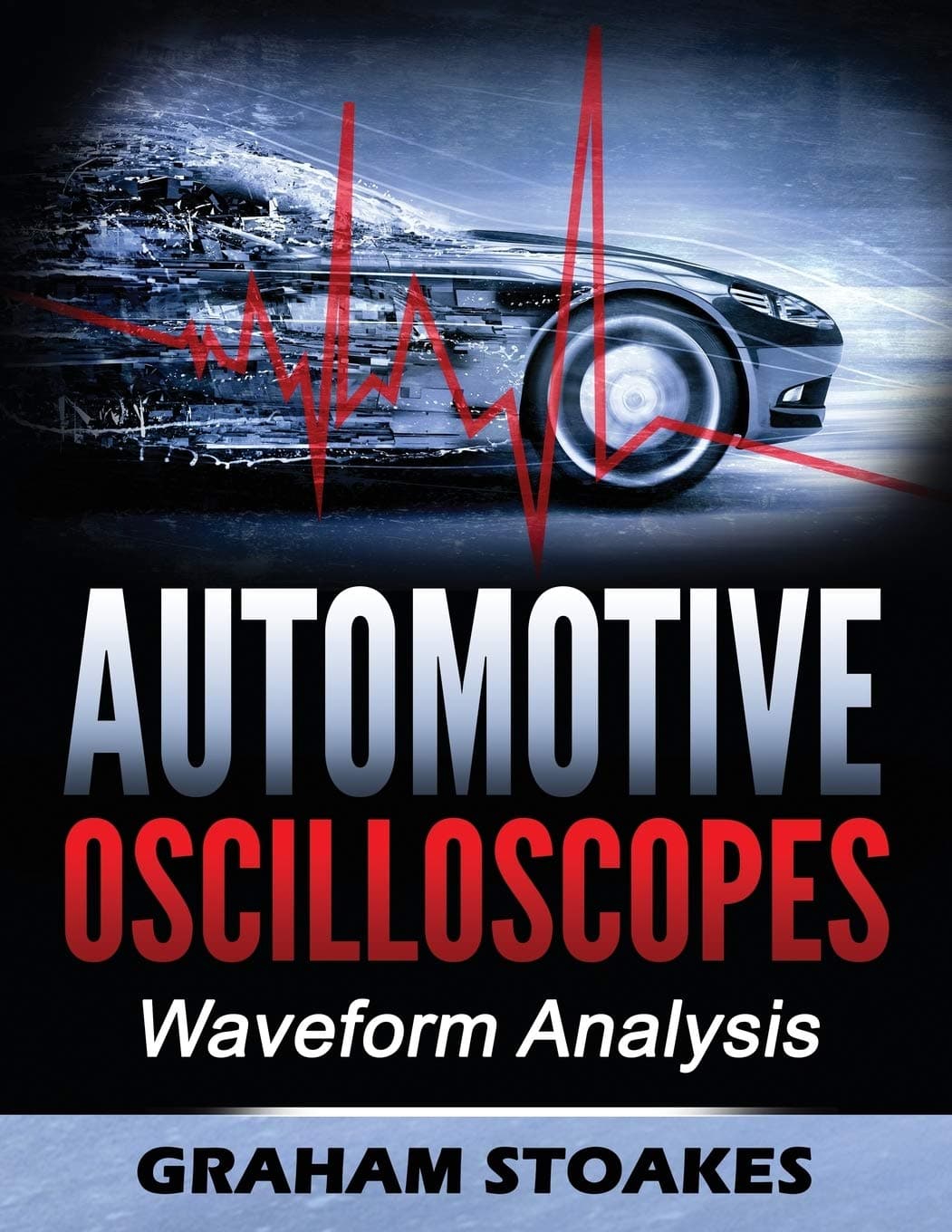 Graham Stoakes Automotive Oscilloscopes: Waveform Analysis