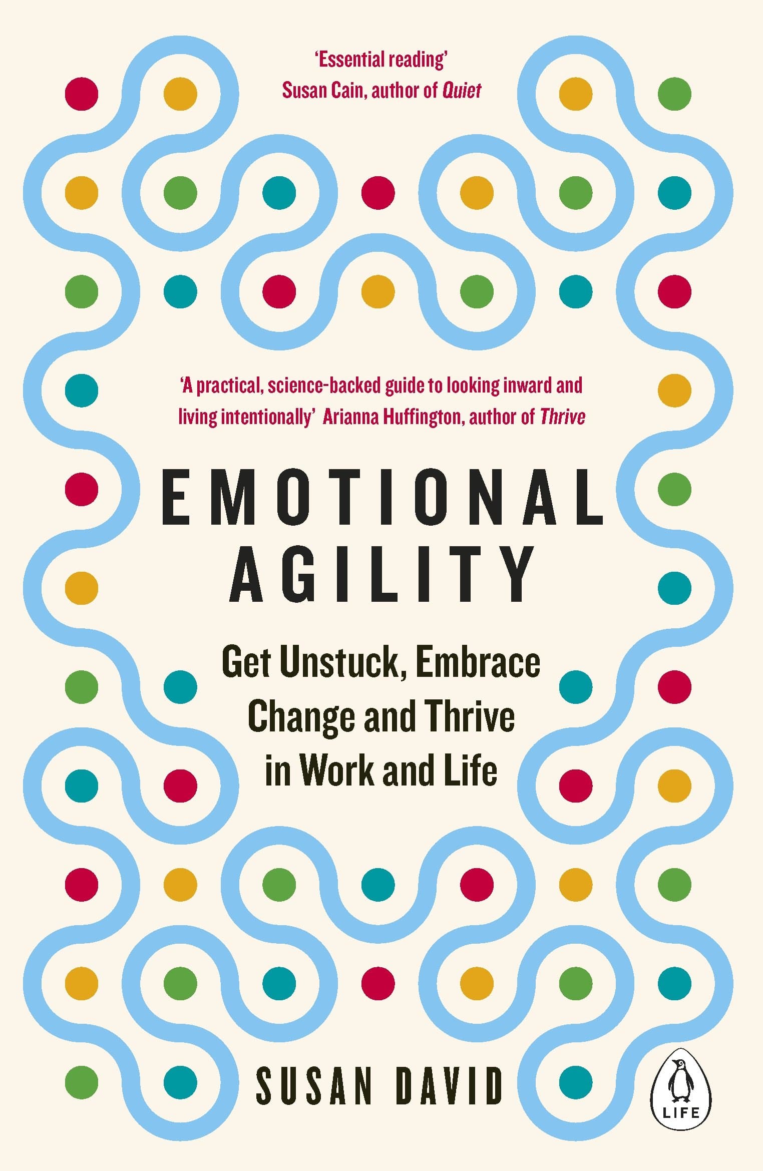 Emotional Agility: Get Unstuck, Embrace Change and Thrive in Work and Life