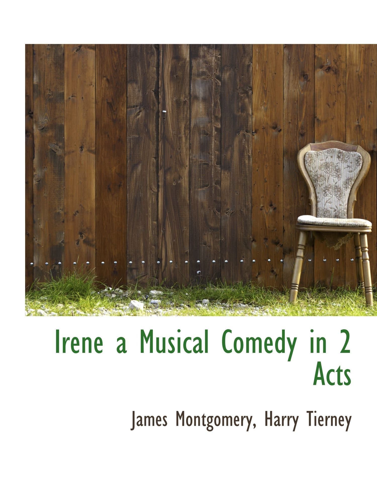 Irene a Musical Comedy in 2 Acts