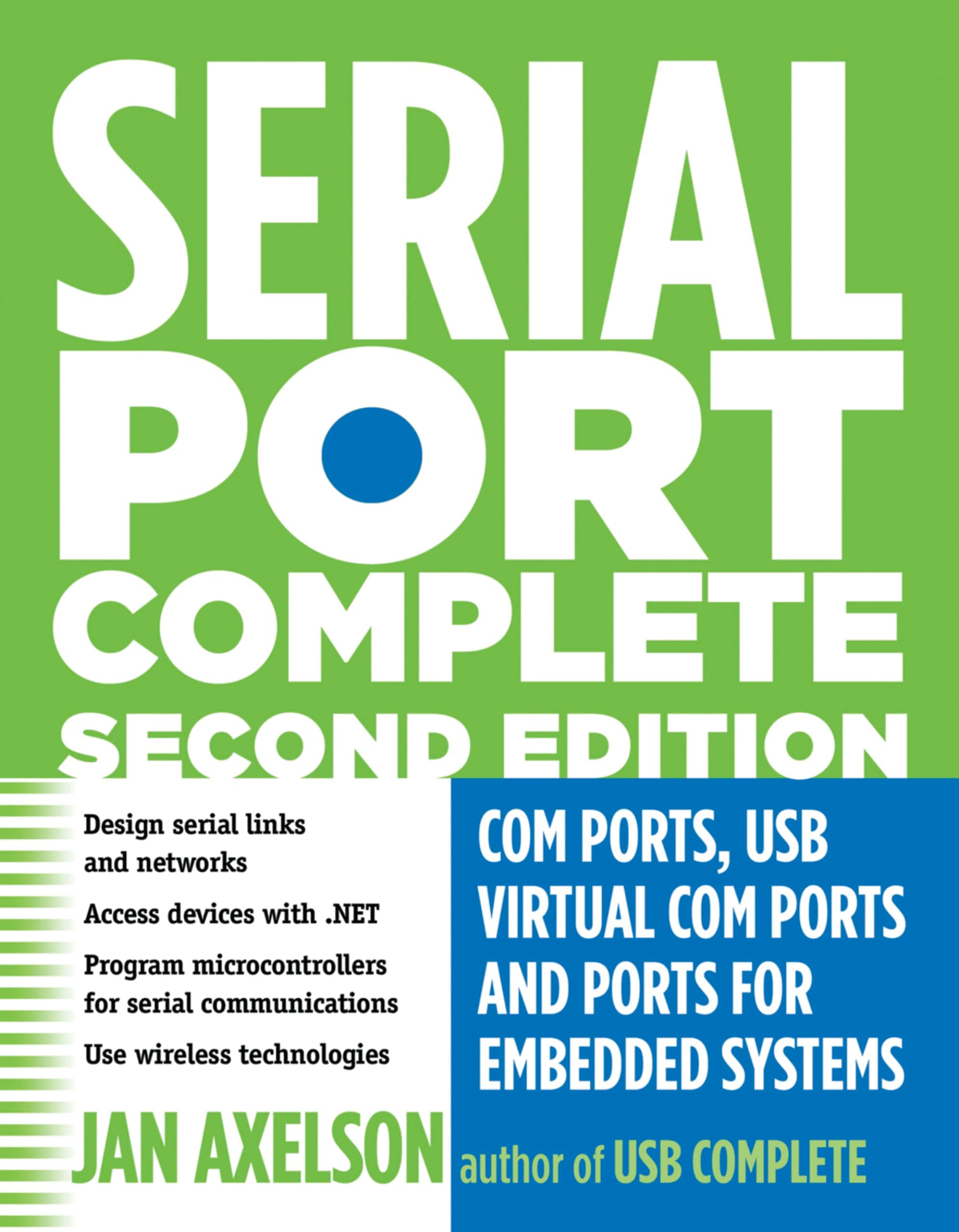 Serial Port Complete: COM Ports, USB Virtual COM Ports, and Ports for Embedded Systems (Complete Guides series) 2nd Edition