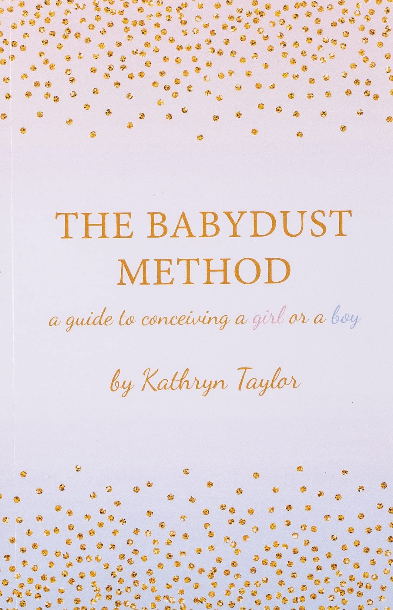 CREATESPACE The Babydust Method: A Guide to Conceiving a Girl or a Boy