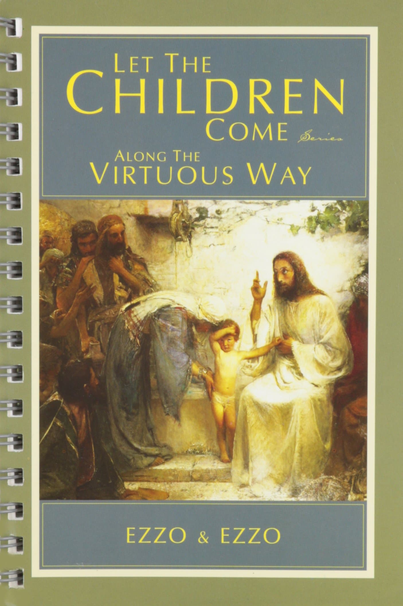 Let the Children Come Along the Virtuous Way: Biblical Ethics for Parenting Spiral-bound – January 1, 2002