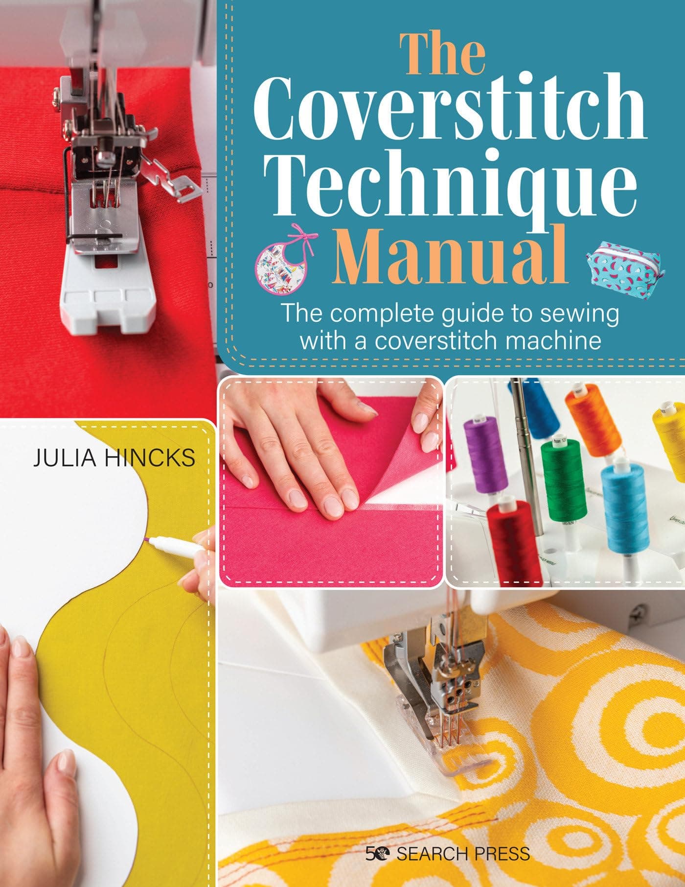 Search Press The Coverstitch Technique Manual: The Complete Guide to Sewing with a Coverstitch Machine