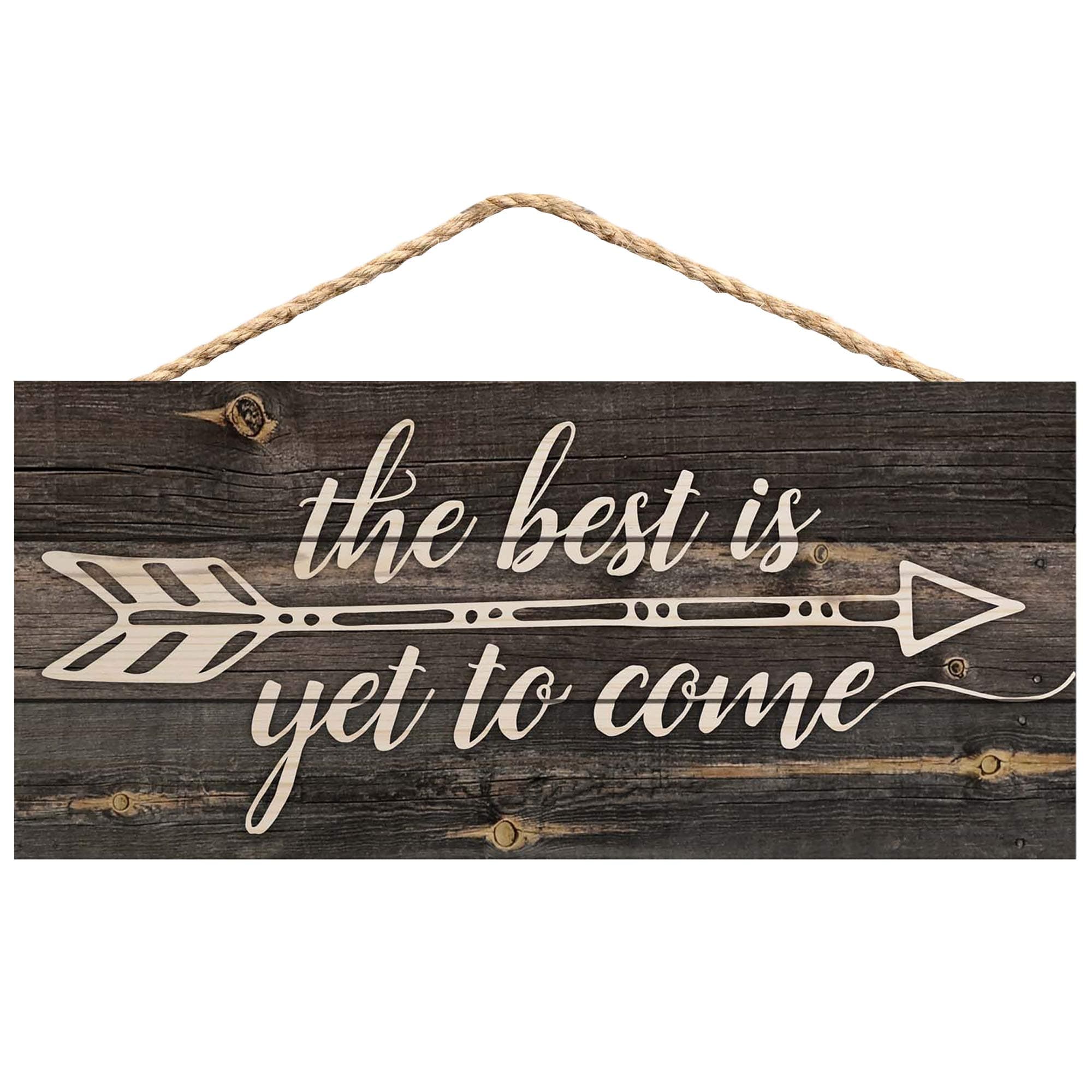 The Best is Yet to Be Arrow Rustic 5 x 10 Wood Plank Design Hanging Sign