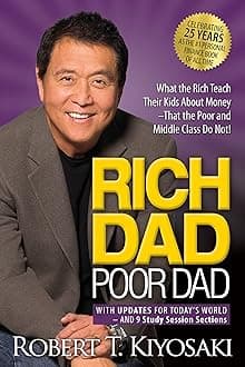Rich Dad Poor Dad: What the Rich Teach Their Kids About Money That the Poor and Middle Class Do Not!