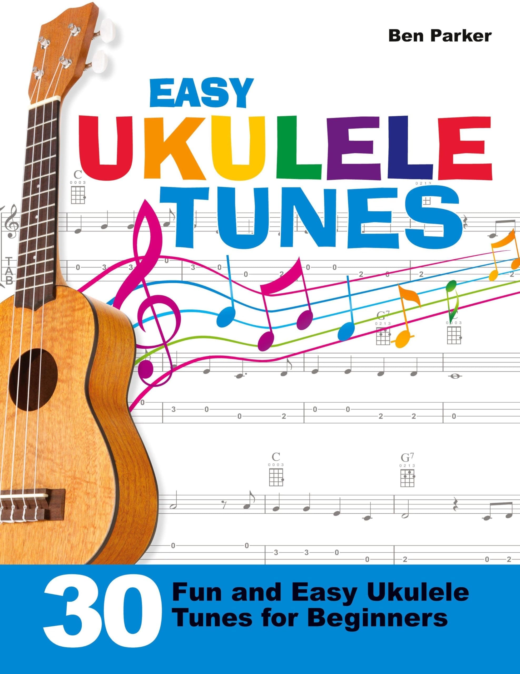 Easy Ukulele Tunes: 30 Fun and Easy Ukulele Tunes for Beginners