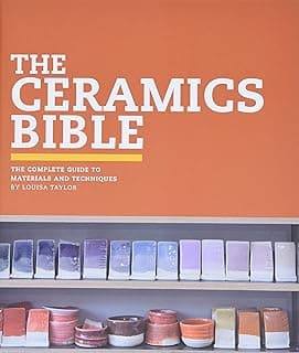 The Ceramics Bible: The Complete Guide to Materials and Techniques