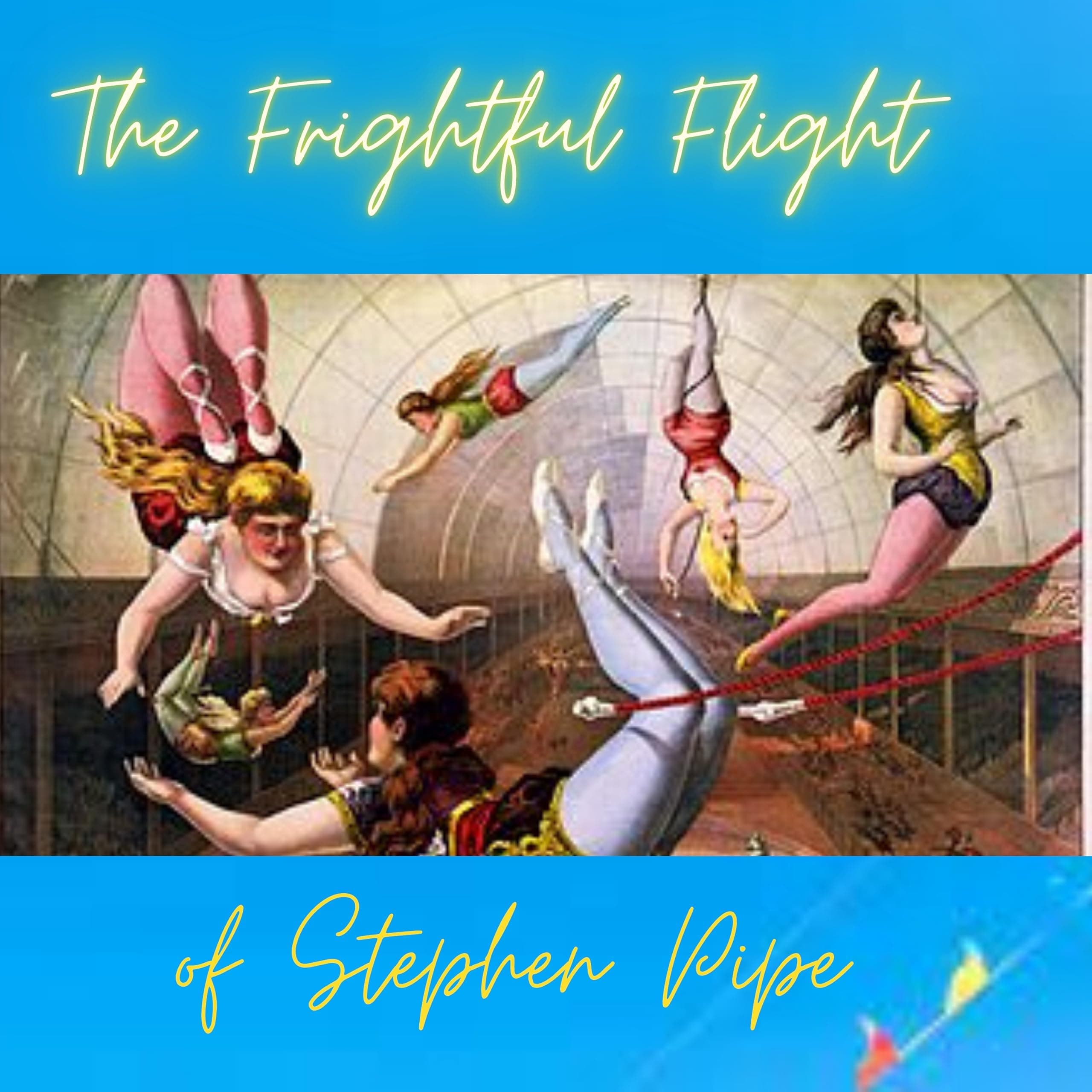 The Frightful Flight of Steven Pipe