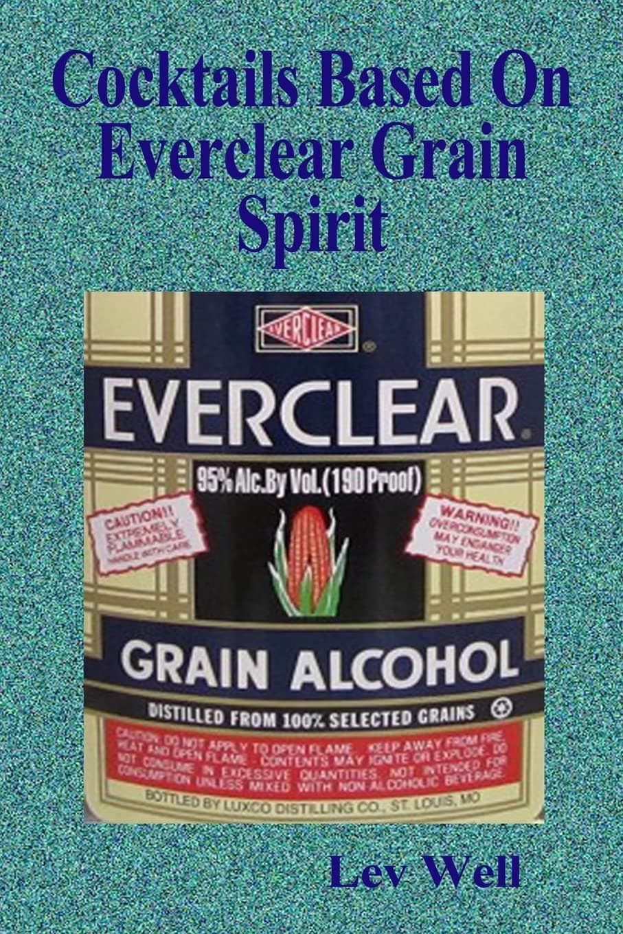 Cocktails Based On Everclear Grain Spirit Paperback – August 4, 2015