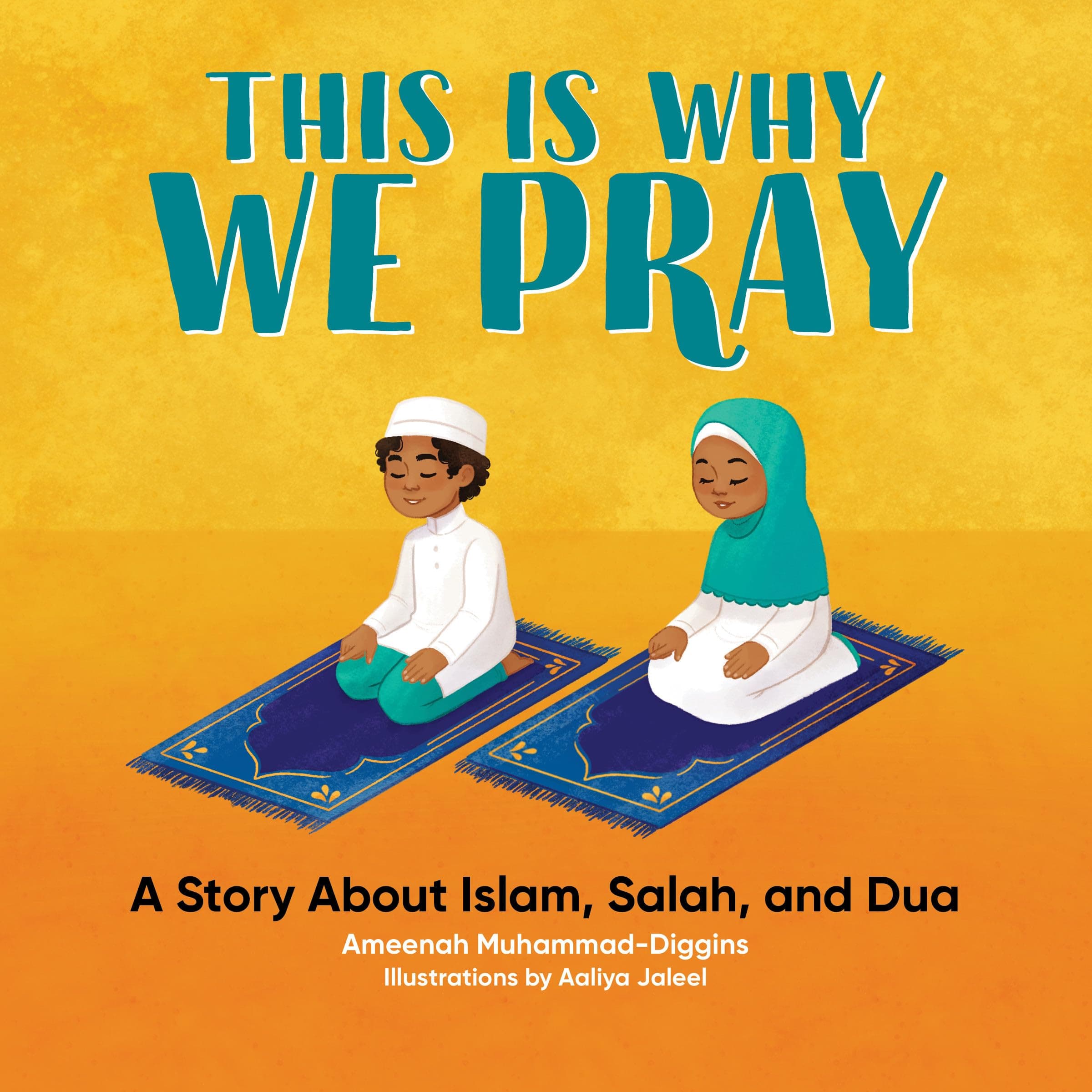 This Is Why We Pray: An Islamic Book for Kids