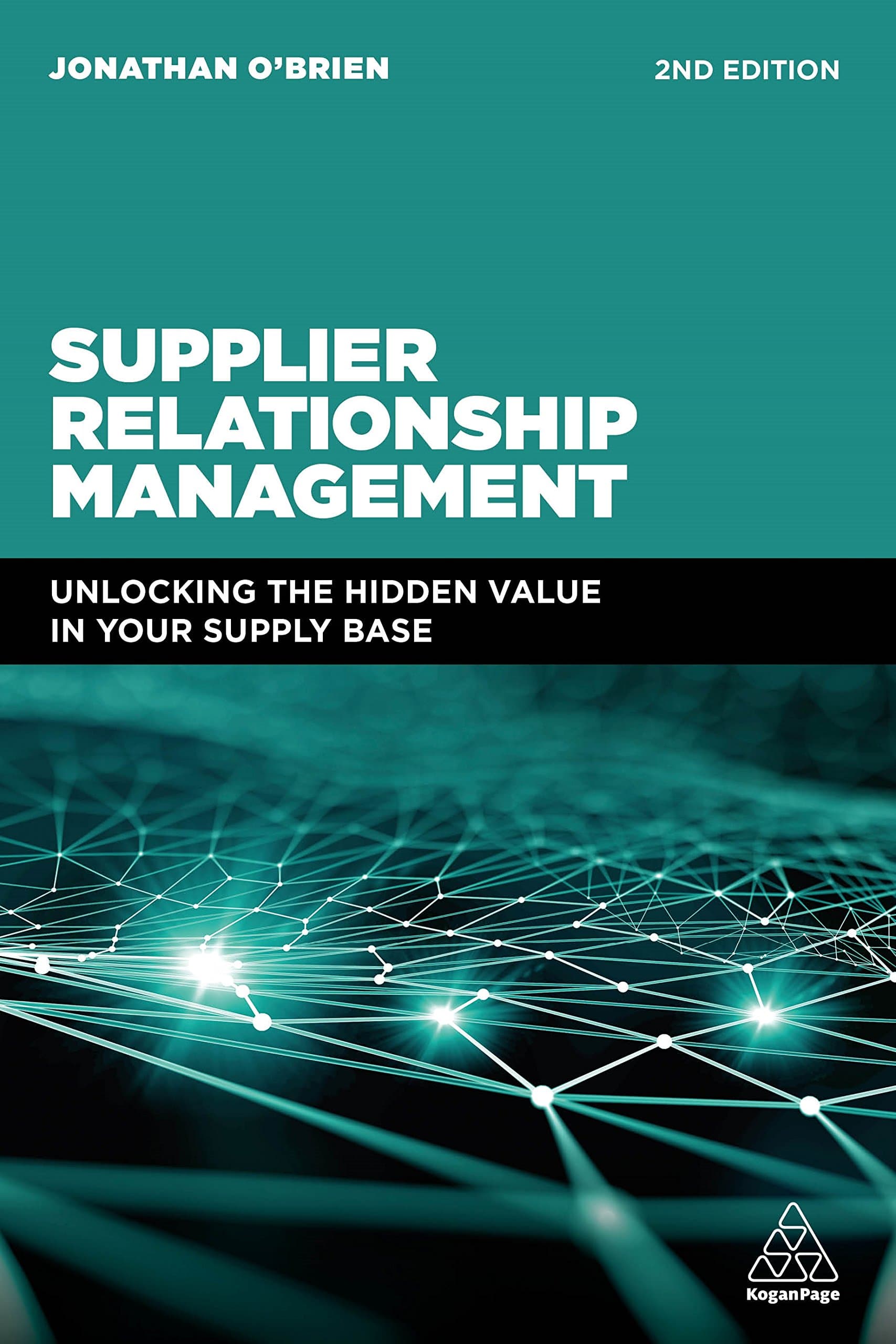 Supplier Relationship Management: Unlocking the Hidden Value in Your Supply Base 2nd Edition