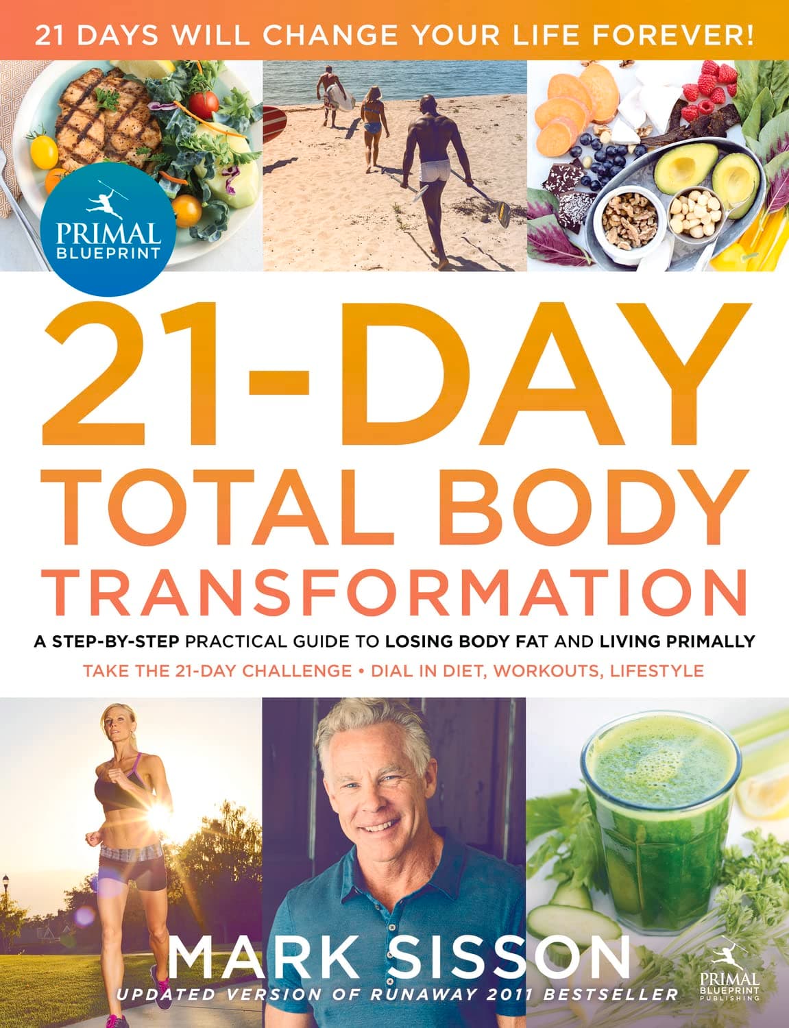 The Primal Blueprint 21-Day Total Body Transformation: A step-by-step practical guide to losing body fat and living primally Paperback – 18 October 2011