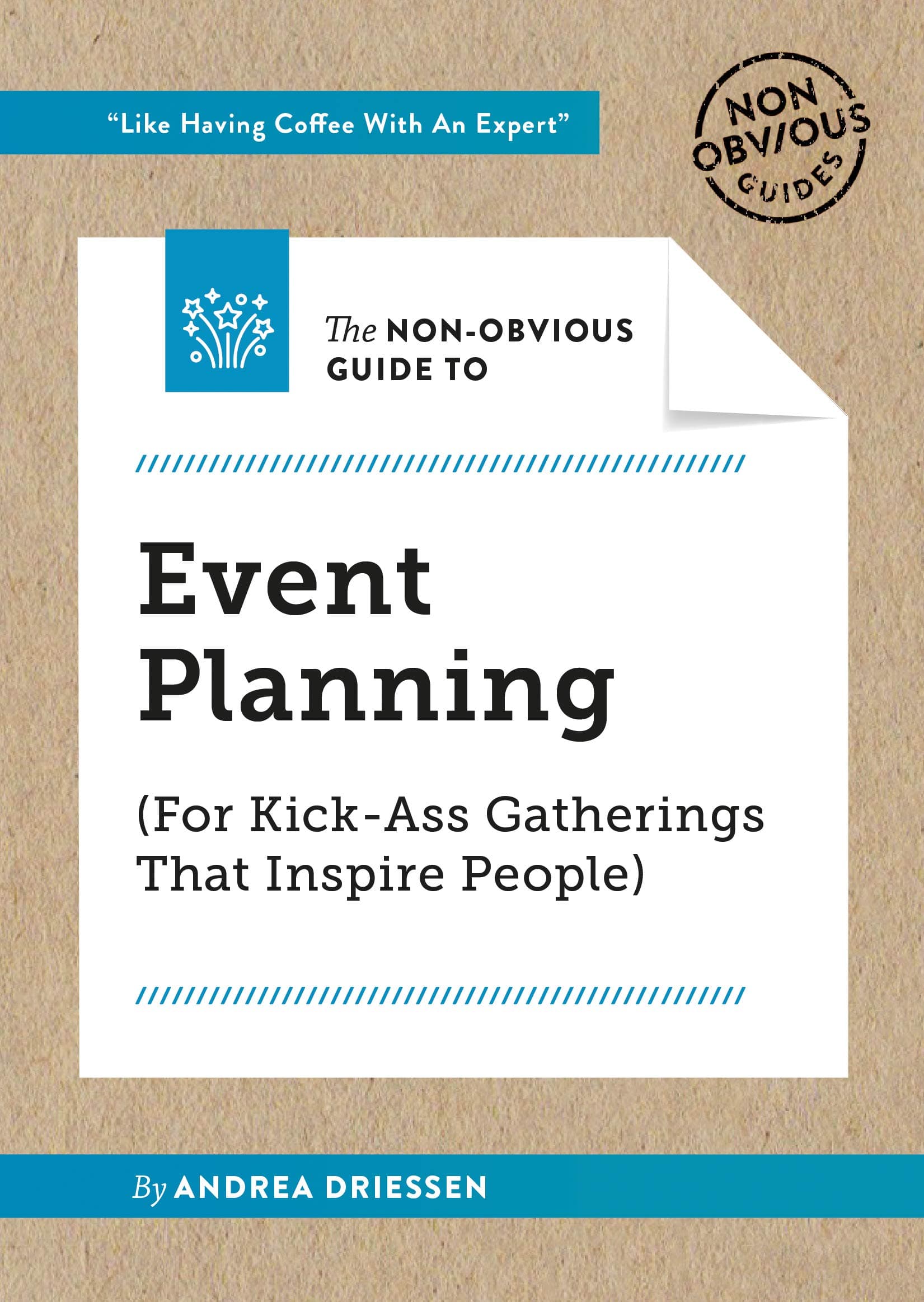 Ideapress Publishing The Non-Obvious Guide to Event Planning (For Kick-Ass Gatherings that Inspire People)
