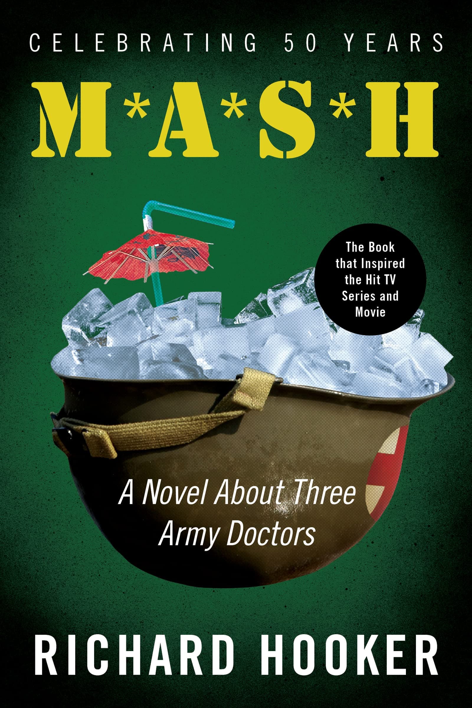 Mash: A Novel About Three Army Doctors―The Classic Military Novel That Inspired the Hit Movie and Television Show, Join the Mash Gang and Experience the Madness