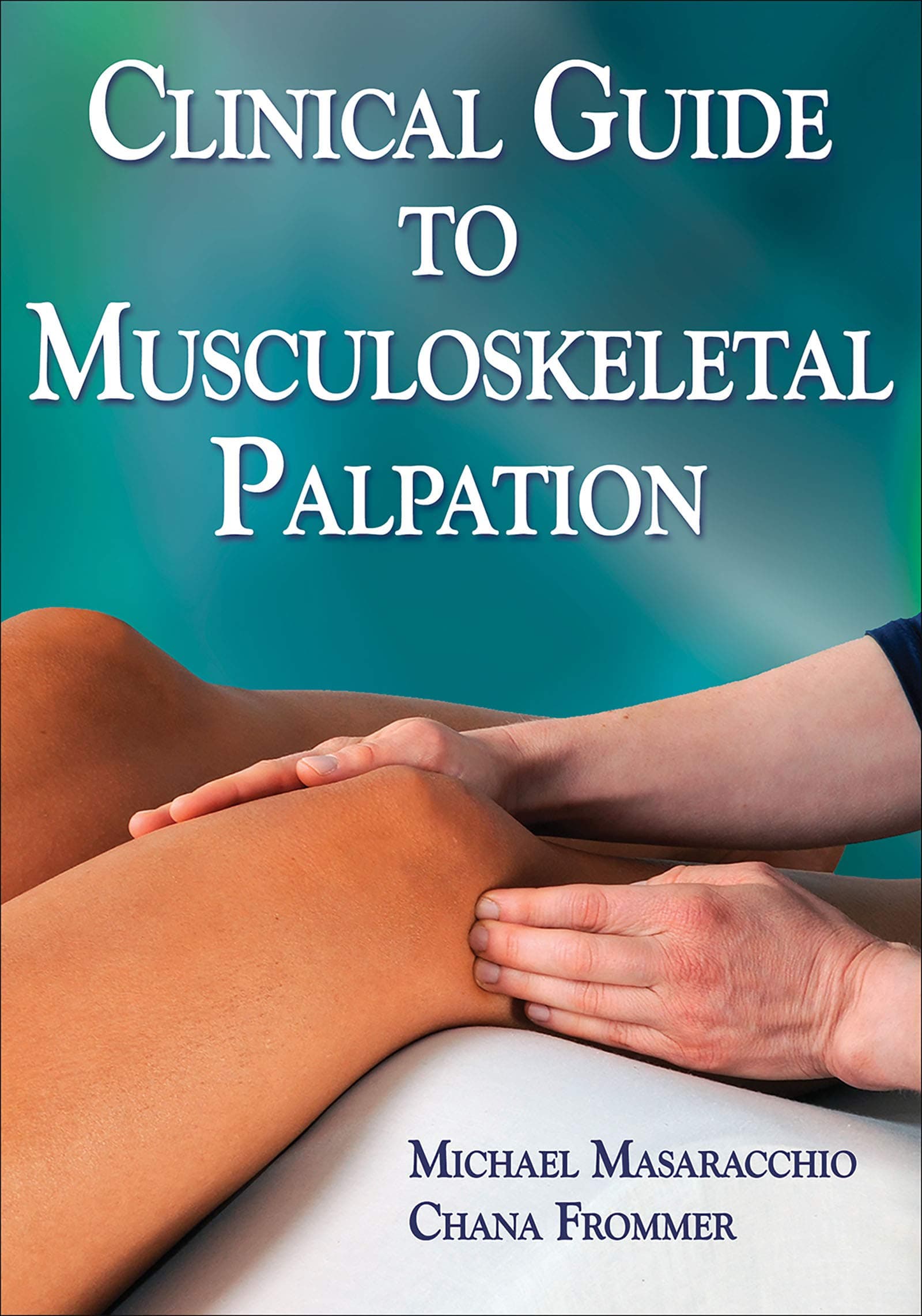 Clinical Guide to Musculoskeletal Palpation First Edition