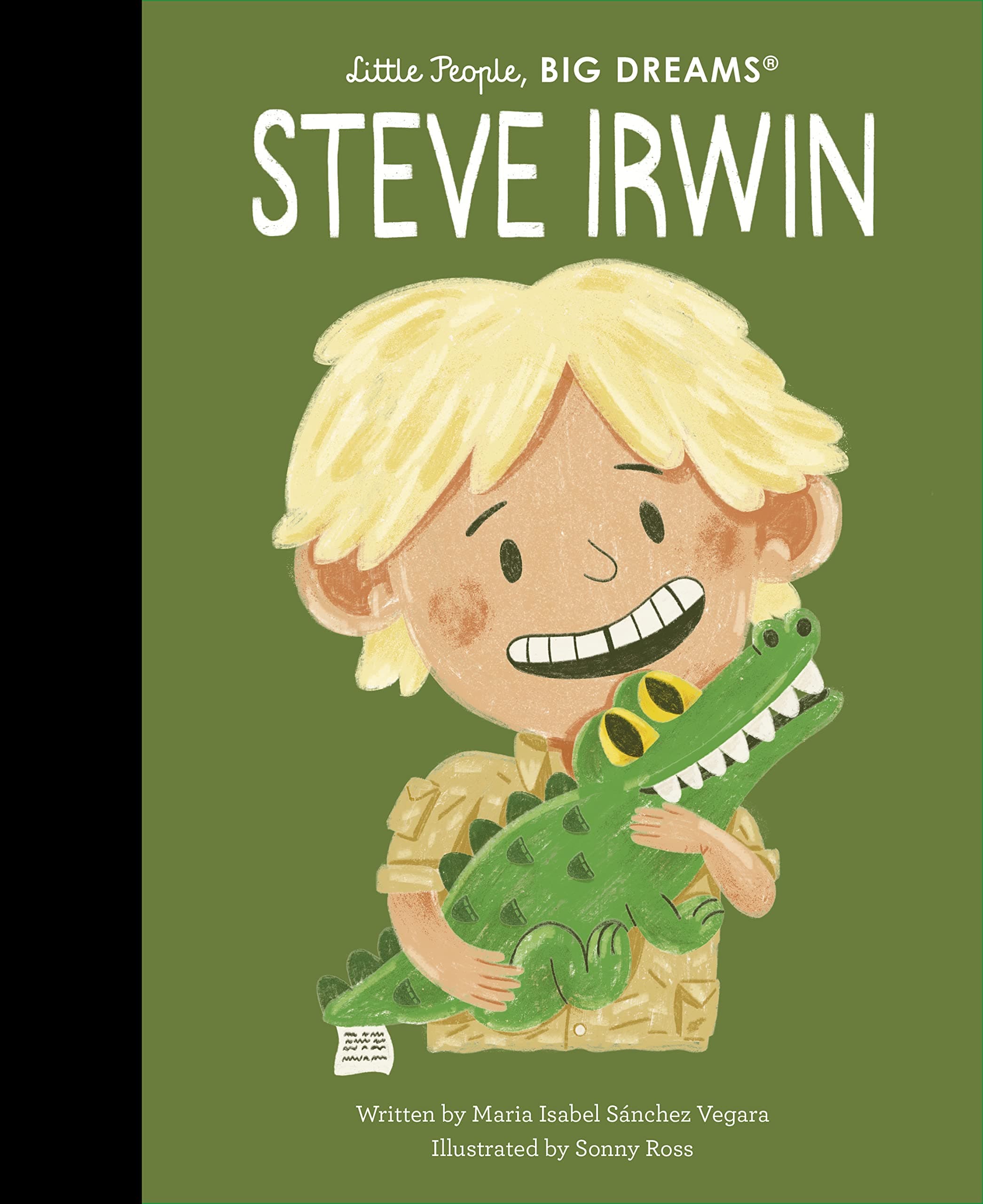 Steve Irwin: Volume 104 (Little People, BIG DREAMS)