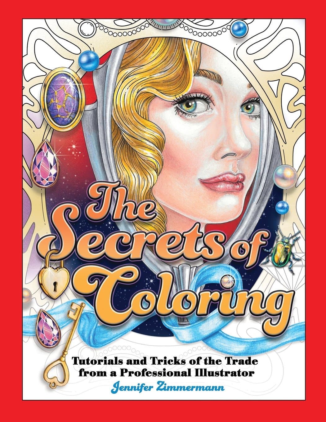 The Secrets of Coloring: Tutorials and Tricks of the Trade from a Professional Illustrator: Volume 1