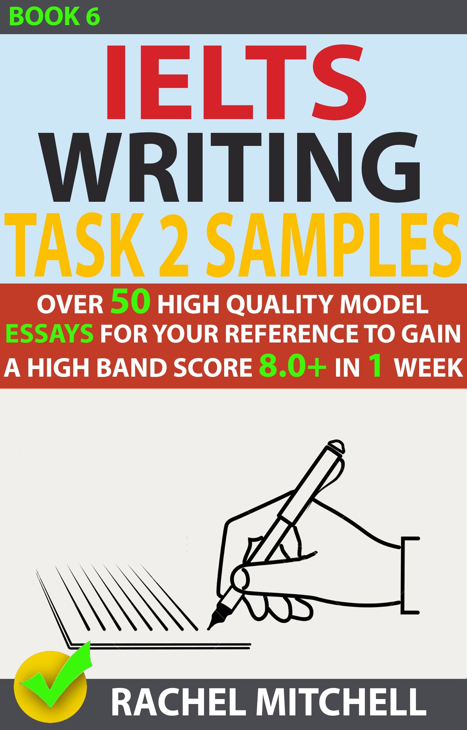 Ielts Writing Task 2 Samples : Over 50 High-Quality Model Essays for Your Reference to Gain a High Band Score 8.0+ In 1 Week (Book 6) Kindle Edition