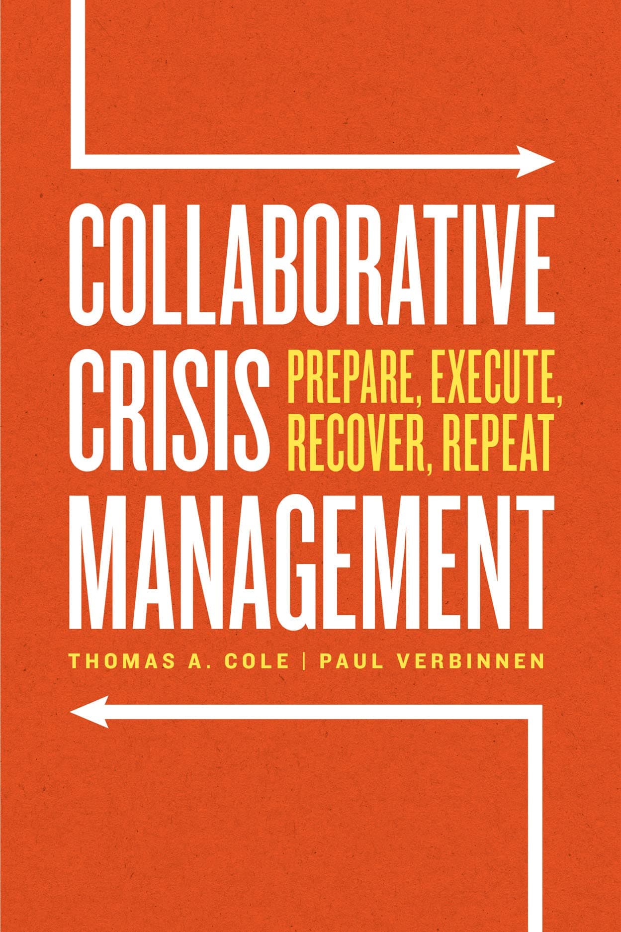 Collaborative Crisis Management: Prepare, Execute, Recover, Repeat 1st Edition