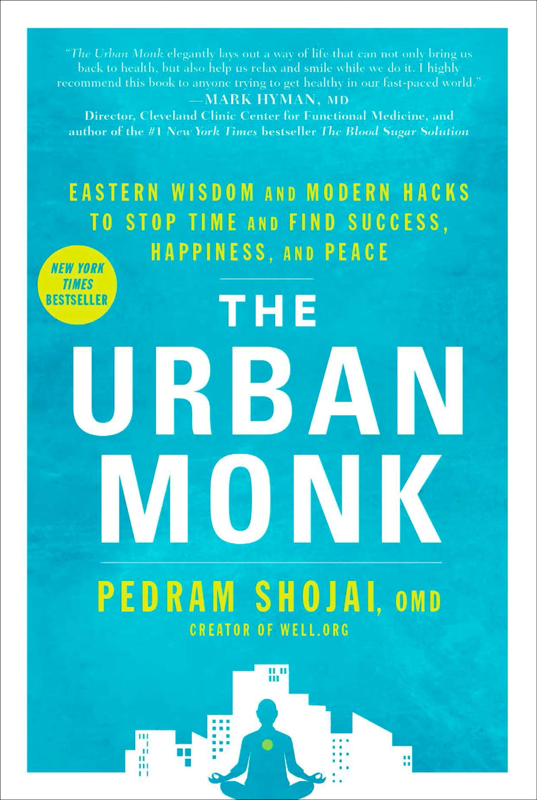 The Urban Monk: Eastern Wisdom and Modern Hacks to Stop Time and Find Success, Happiness, and Peace Hardcover – February 2, 2016