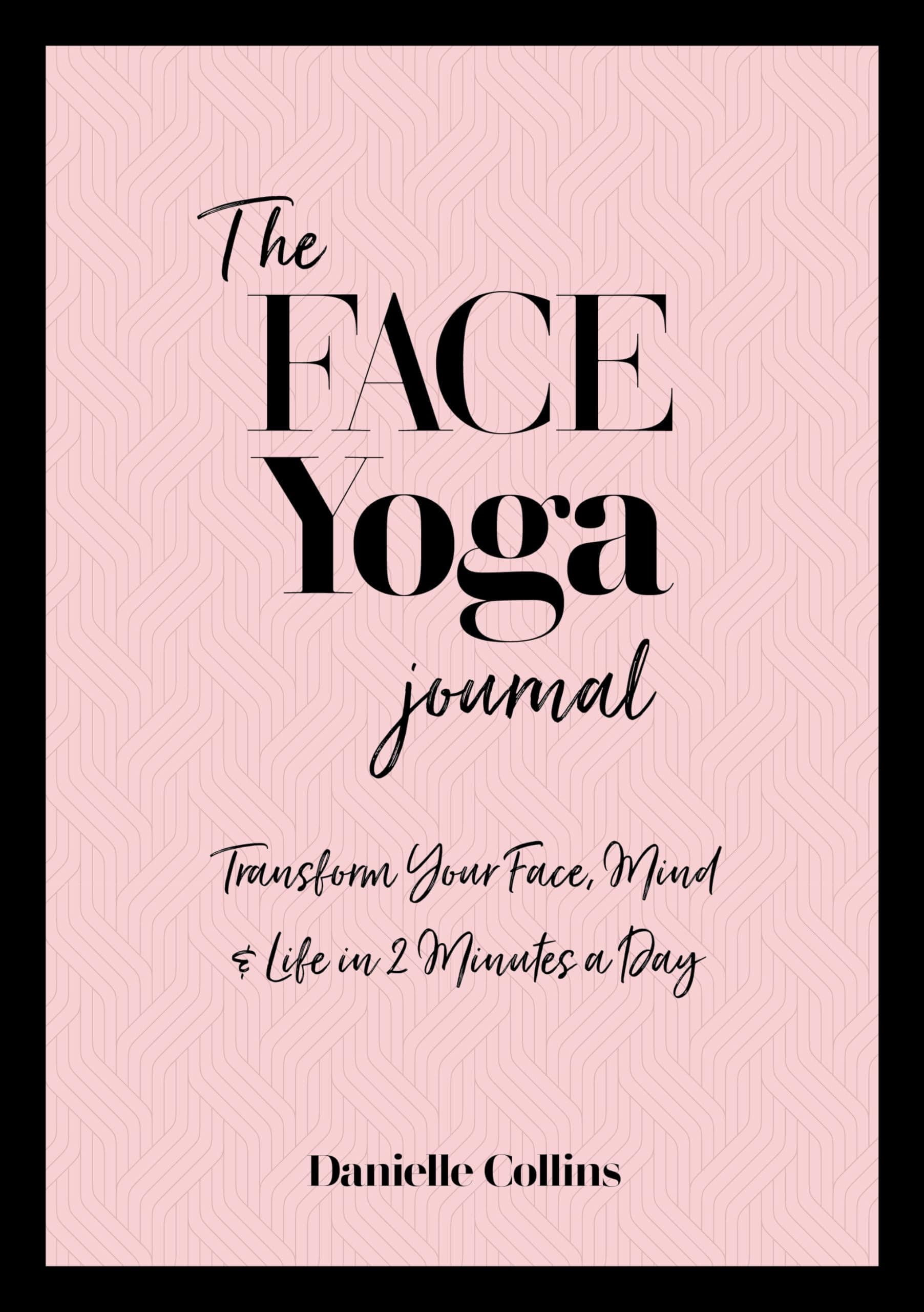 The Face Yoga Journal: Transform Your Face, Mind & Life in 2 Minutes a Day Paperback – 28 Sept. 2021