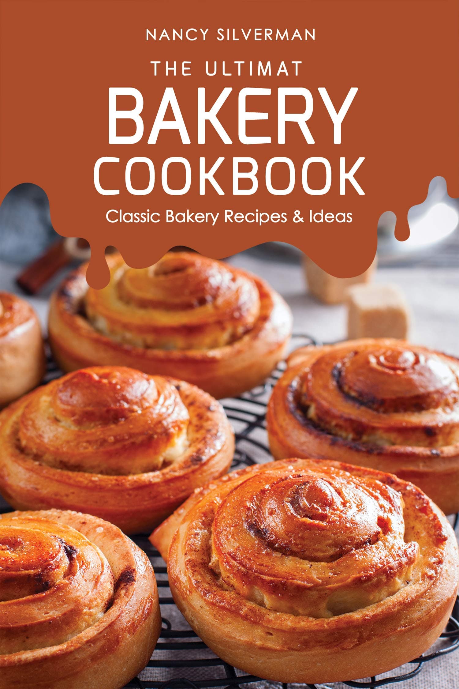 The Ultimate Bakery Cookbook: Classic Bakery Recipes & Ideas