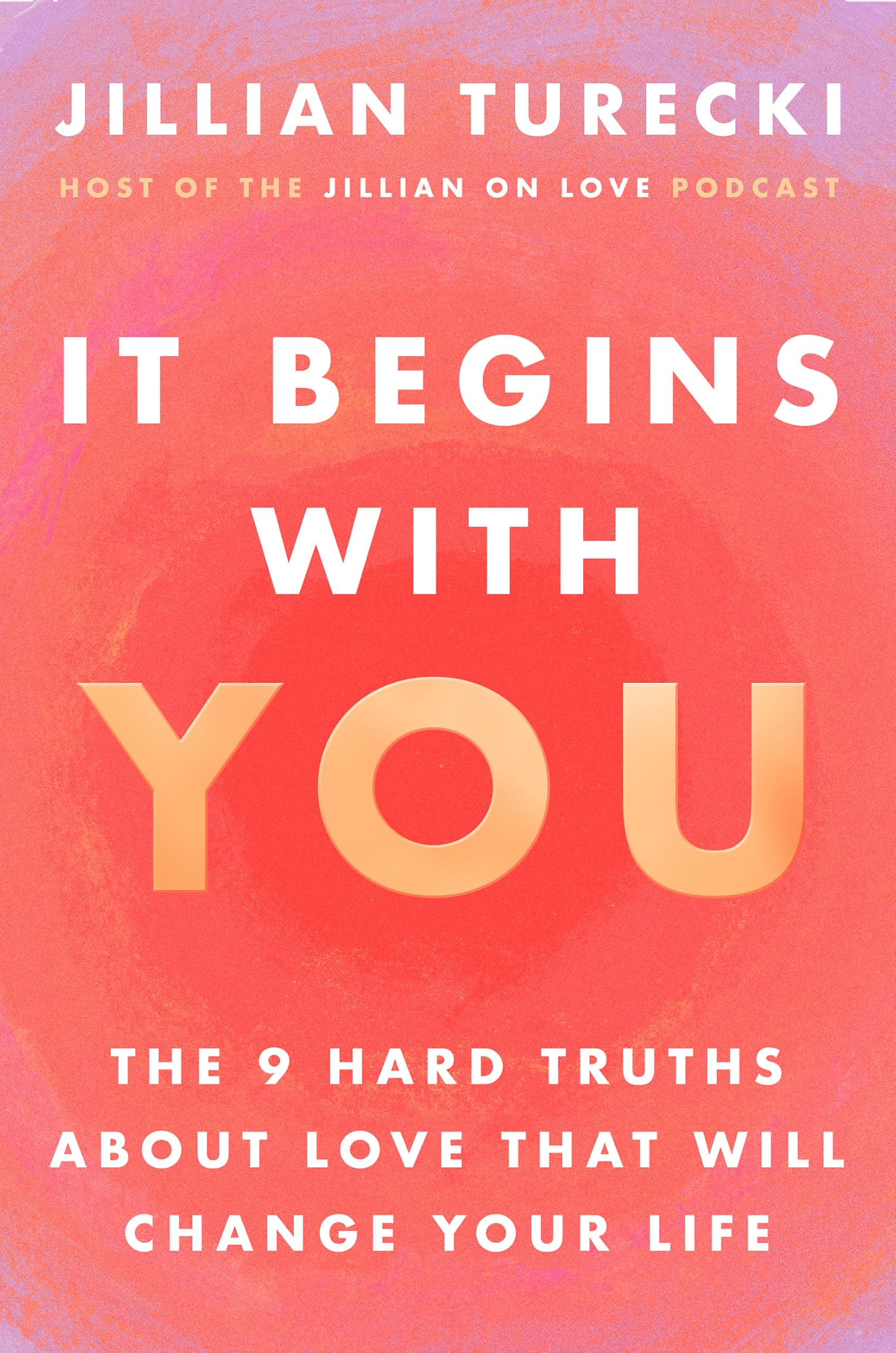 Orion Spring It Begins with You: The 9 Hard Truths About Love That Will Change Your Life
