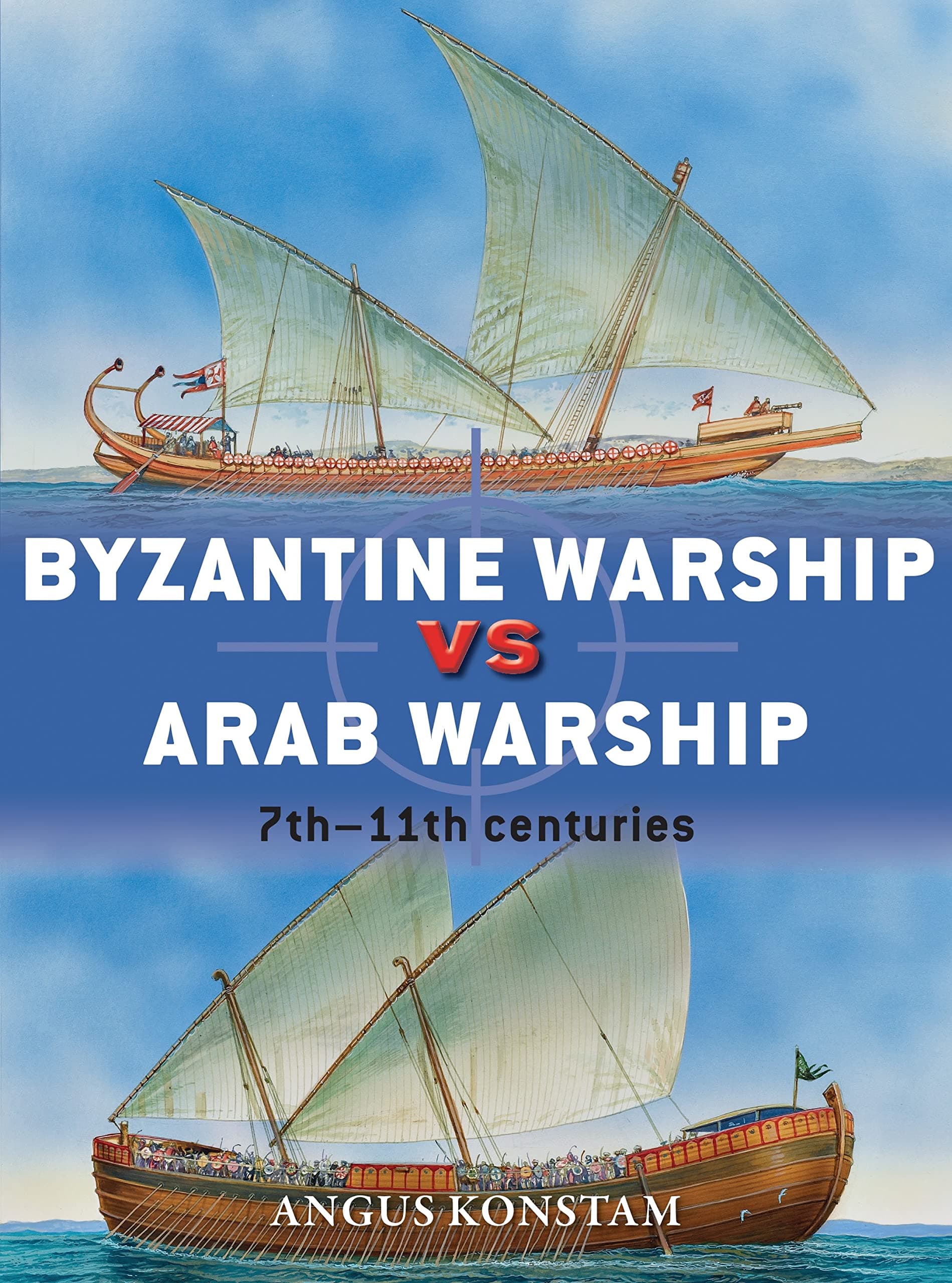 Byzantine Warship vs Arab Warship: 7th–11th centuries (Duel, 64) Paperback – Illustrated, January 20, 2015