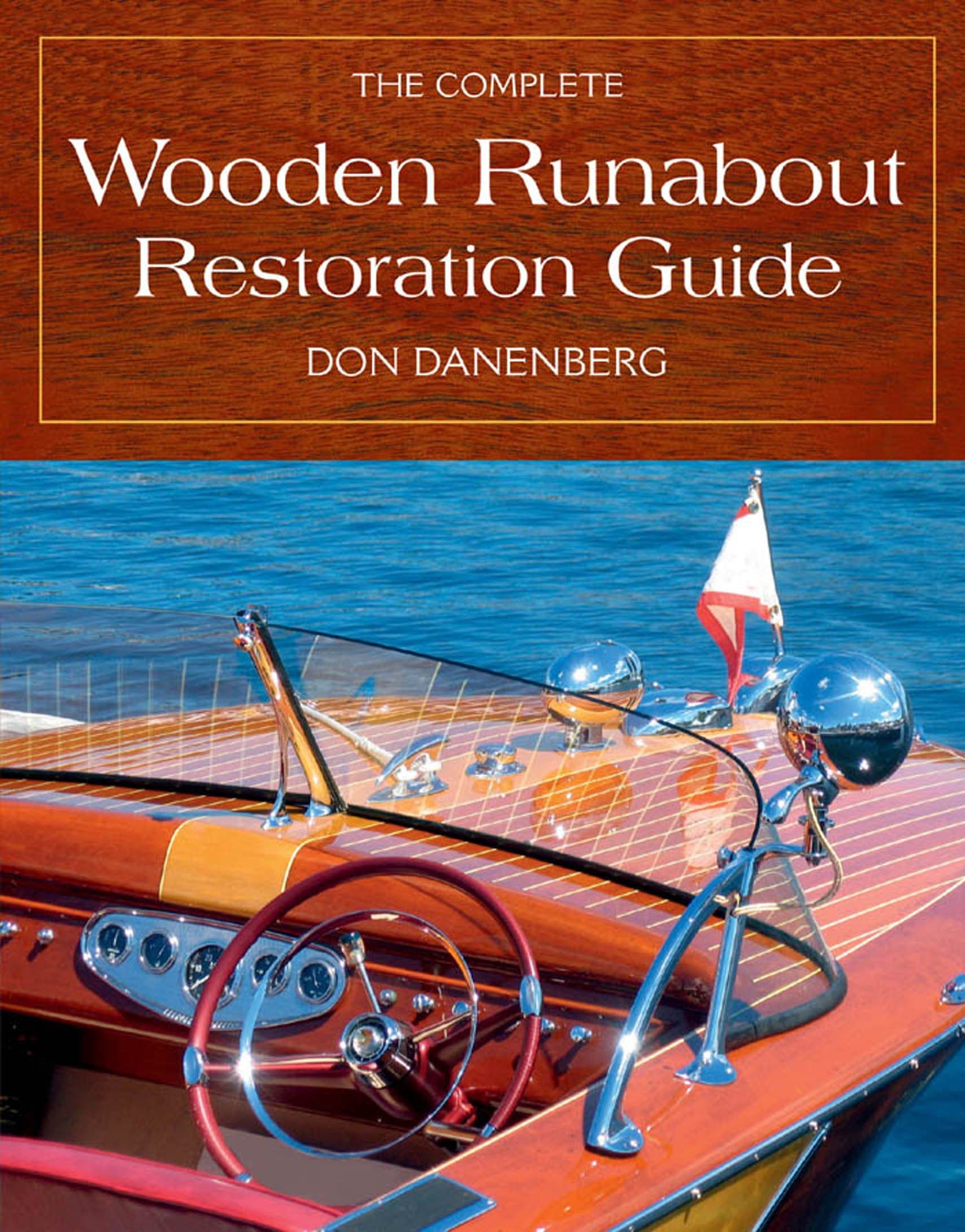The Complete Wooden Runabout Restoration Guide Kindle Edition
