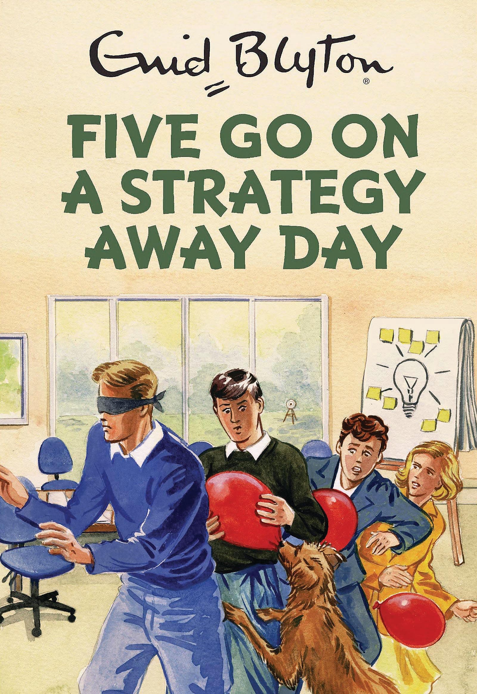 Five Go On A Strategy Away Day: Enid Blyton for Grown Ups