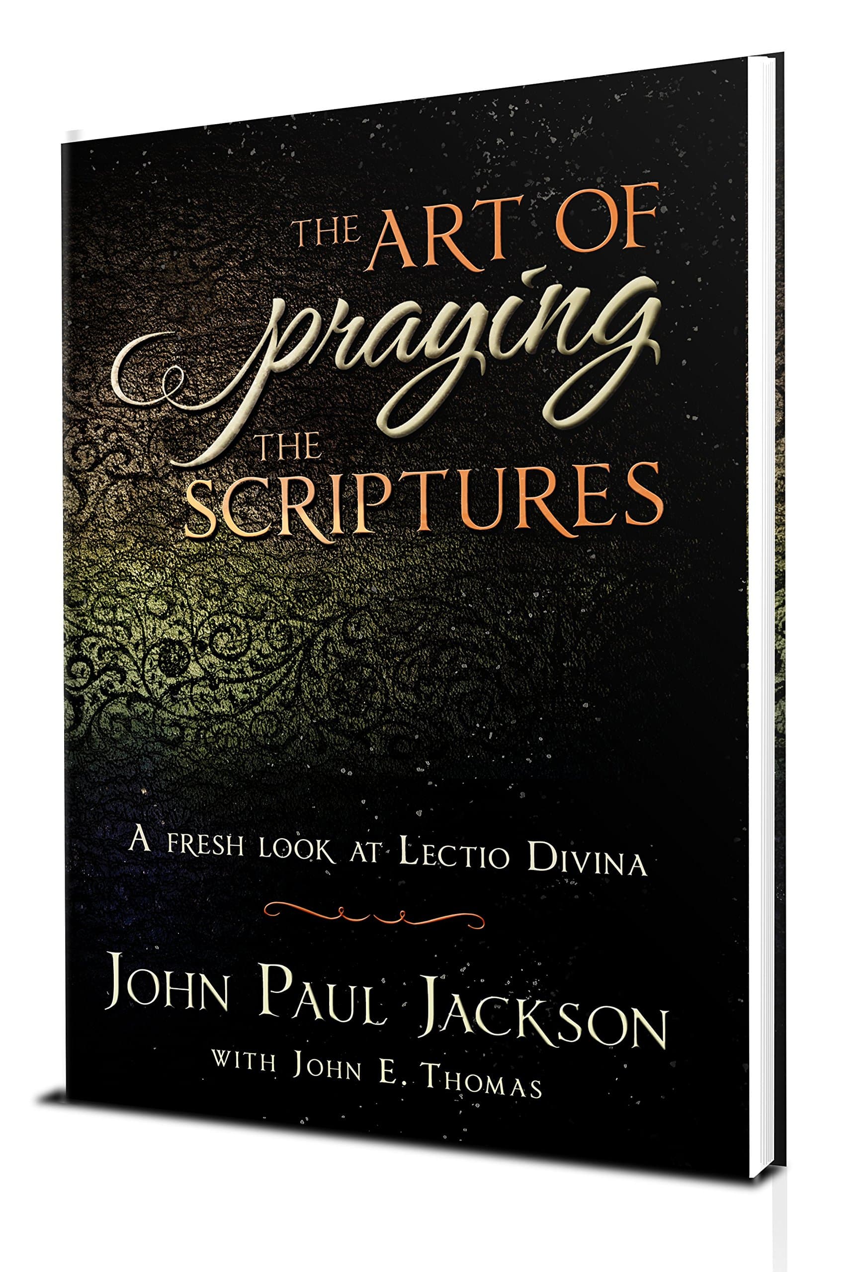 The Art of Praying The Scriptures: A Fresh Look At Lectio Divina