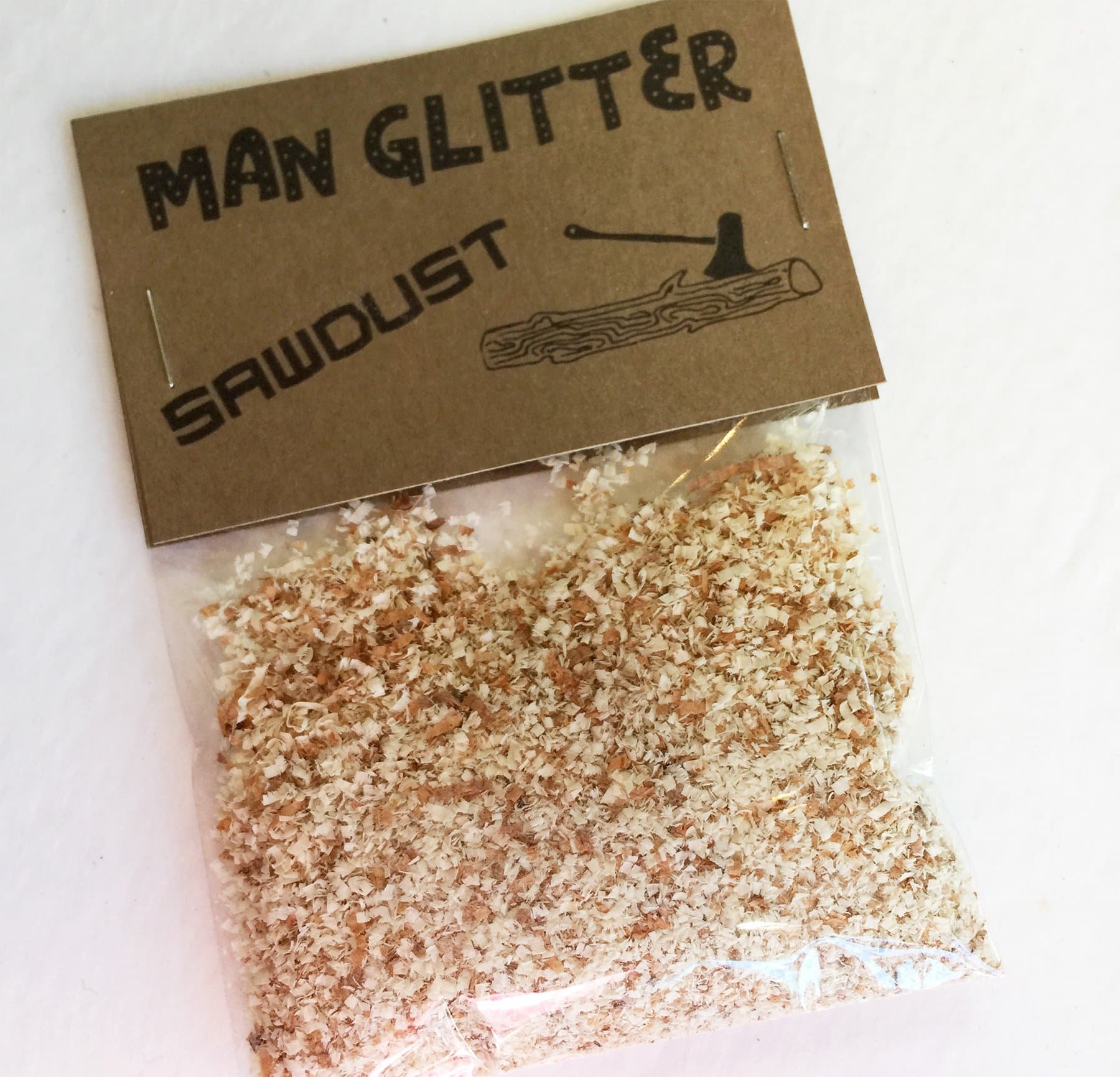 Man Glitter - Sawdust is man glitter gag gift