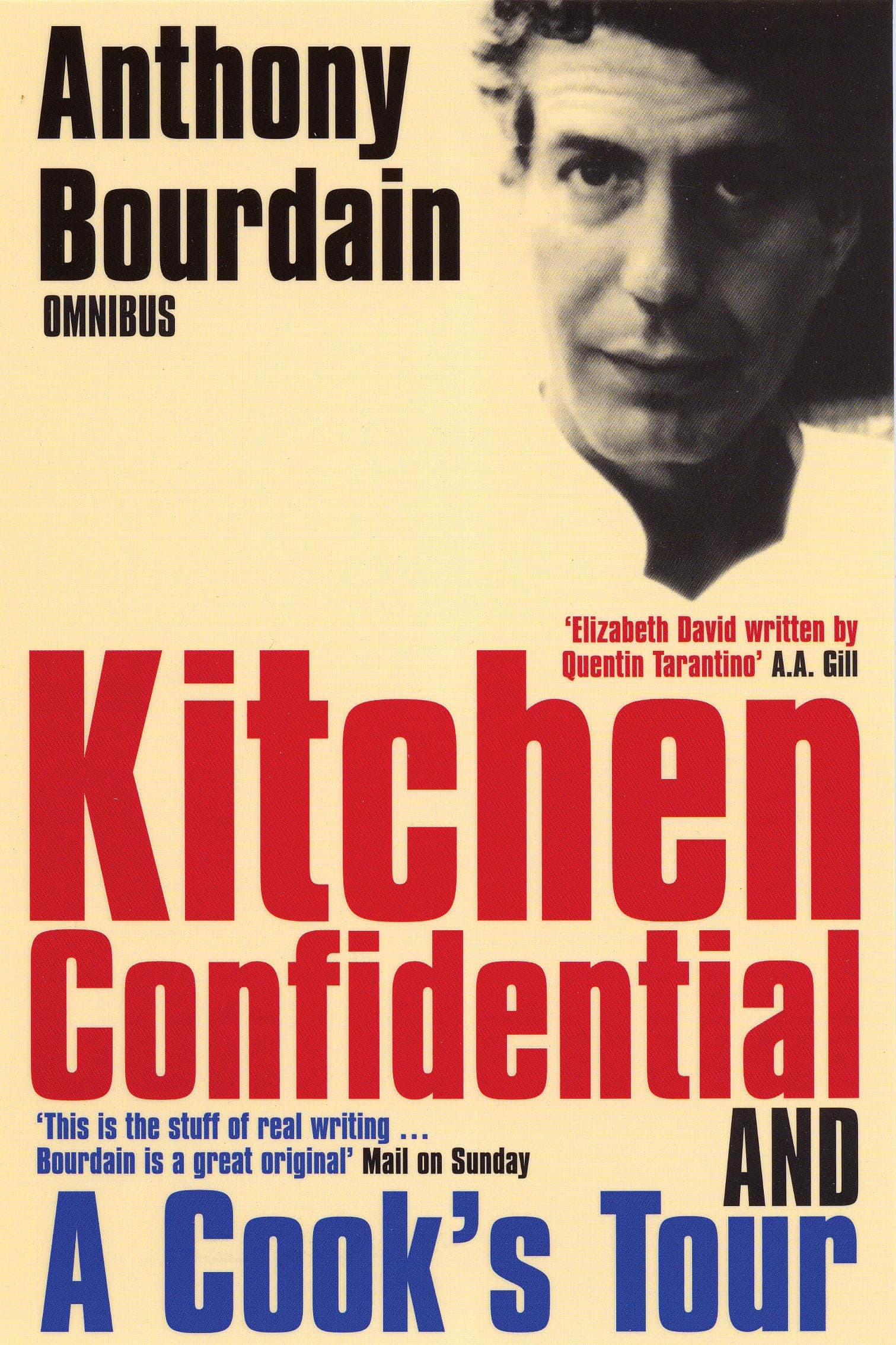 "Kitchen Confidential", "A Cook's Tour": Kitchen Confidential: Adventures in the Culinary Underbelly & A Cook's Tour: In Search of the Perfect Meal (Anthony Bourdain Omnibus)