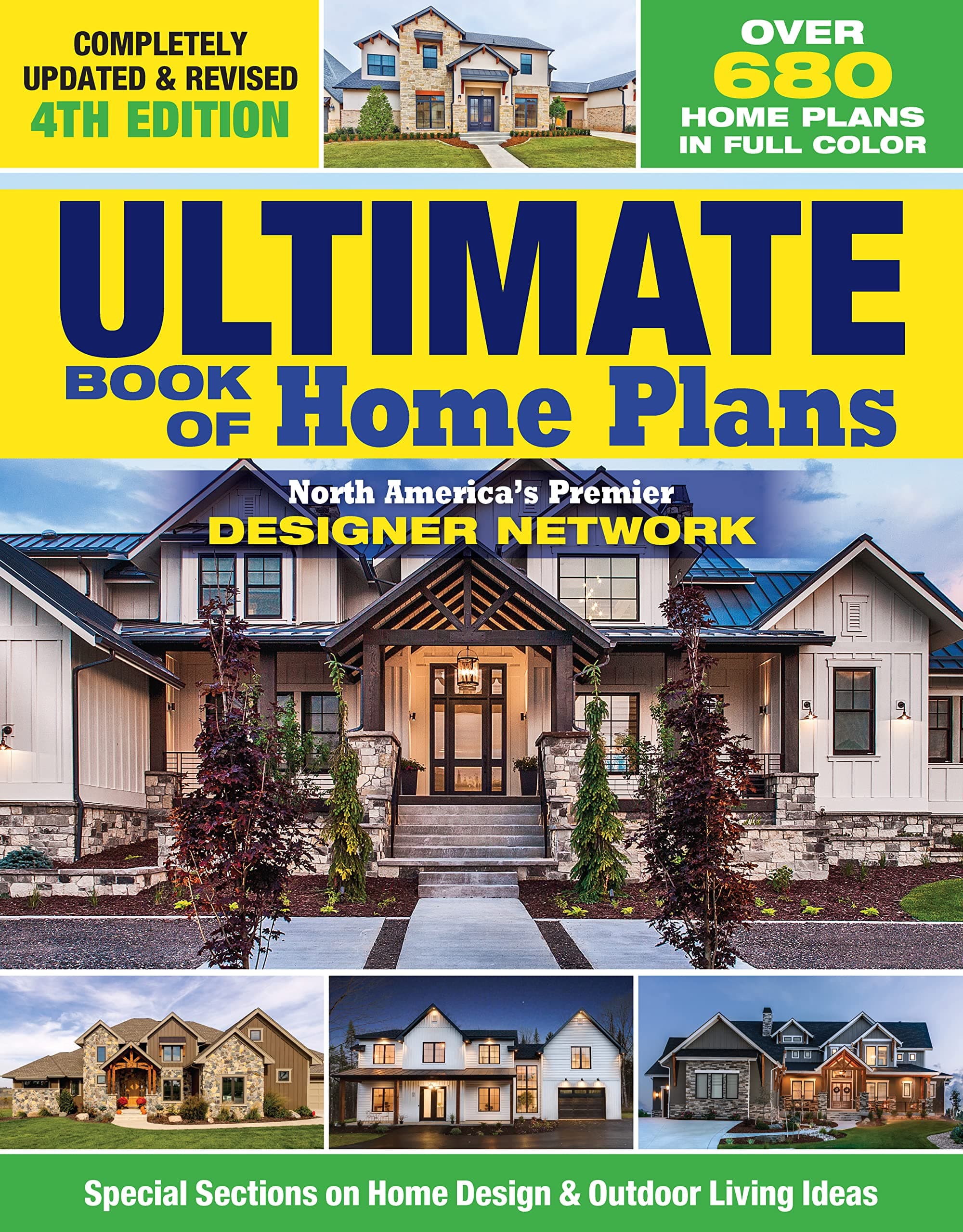 Ultimate Book of Home Plans, Completely Updated & Revised 4th Edition: Over 680 Home Plans in Full Color: North America's Premier Designer Network: Special Sections on Home Design & Outdoor