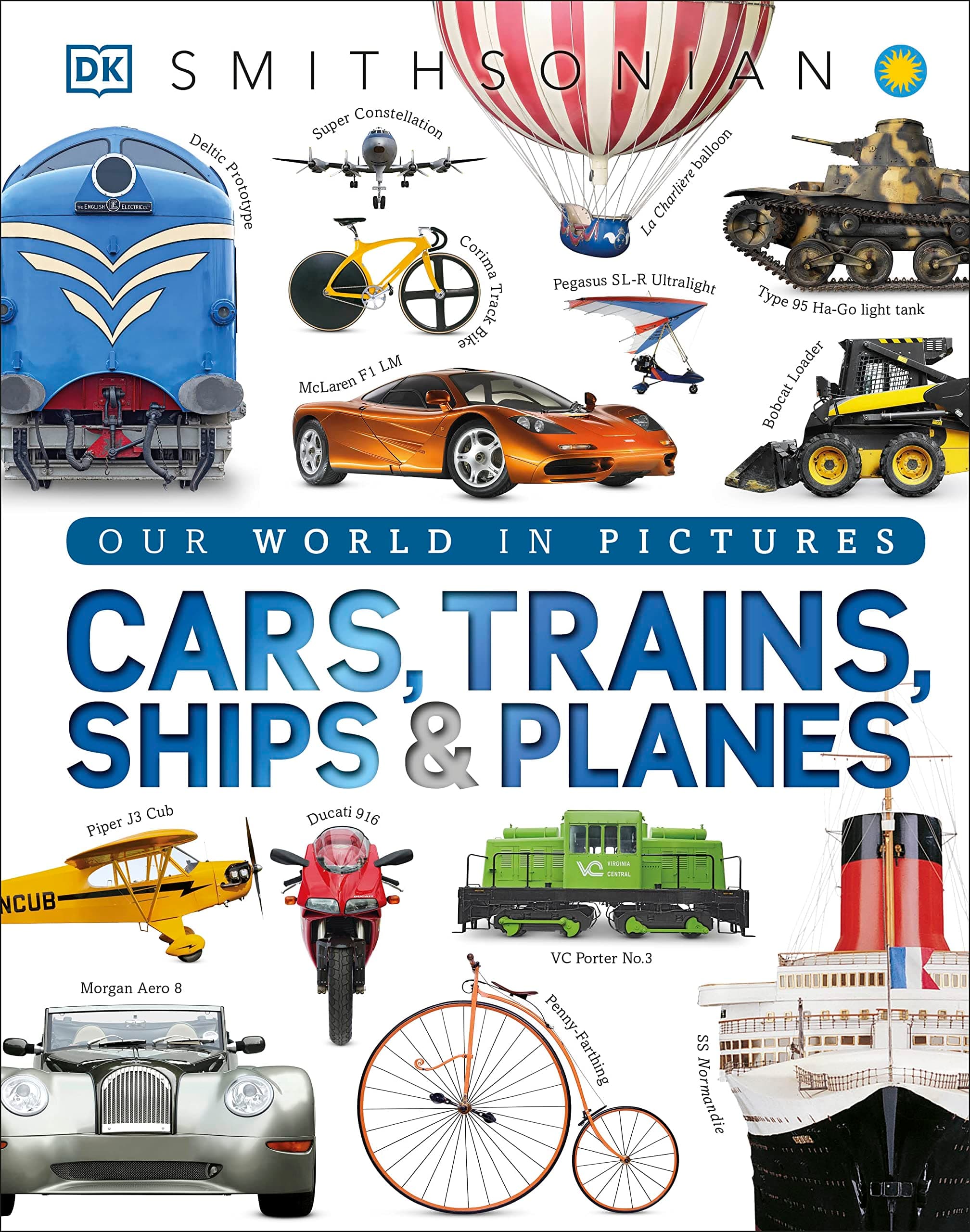DK Cars, Trains, Ships, and Planes: A Visual Encyclopedia of Every Vehicle
