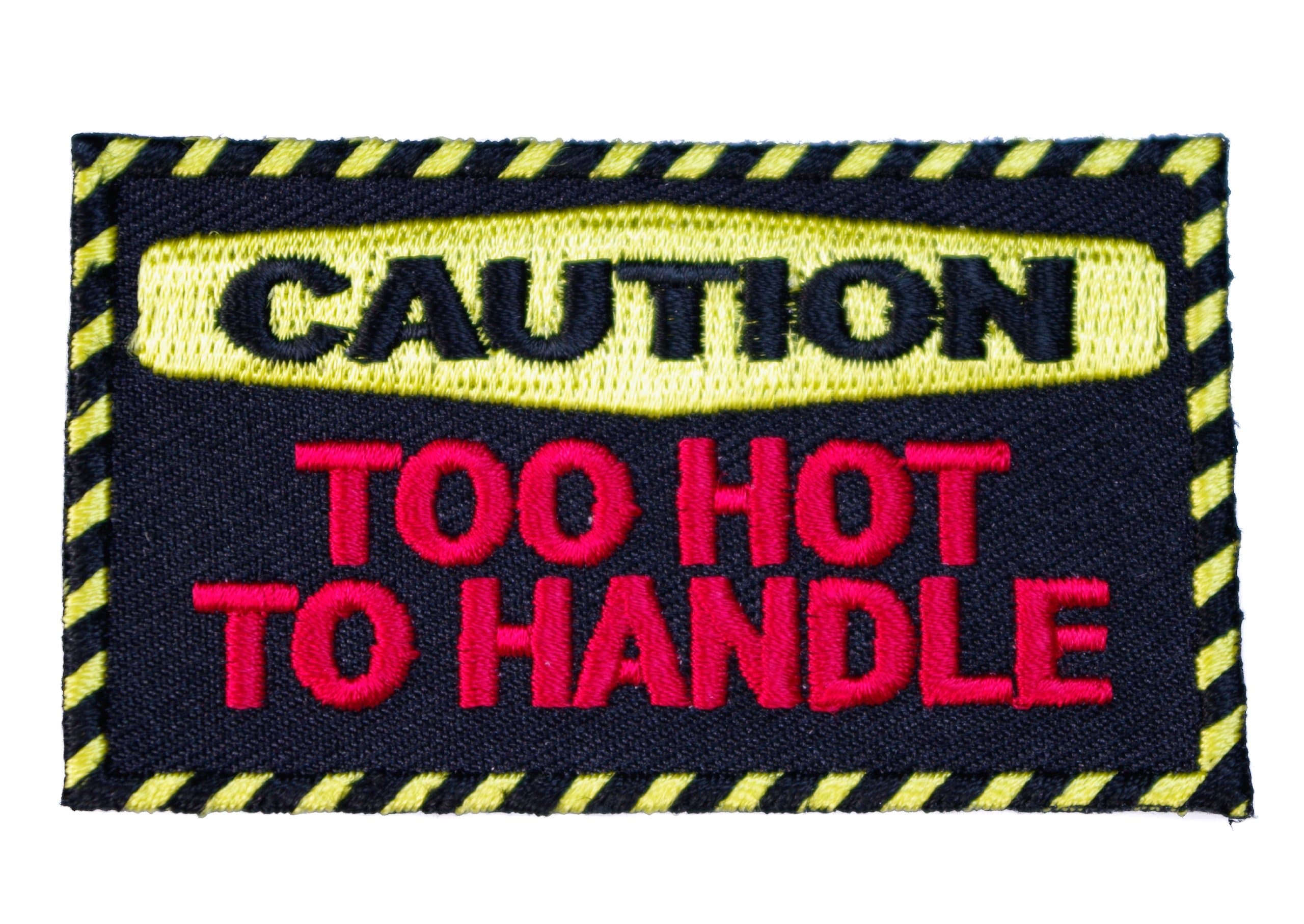 Caution Too Hot to Handle Funny Joke Iron or Sew on Patch IVANP2905 F2D3P