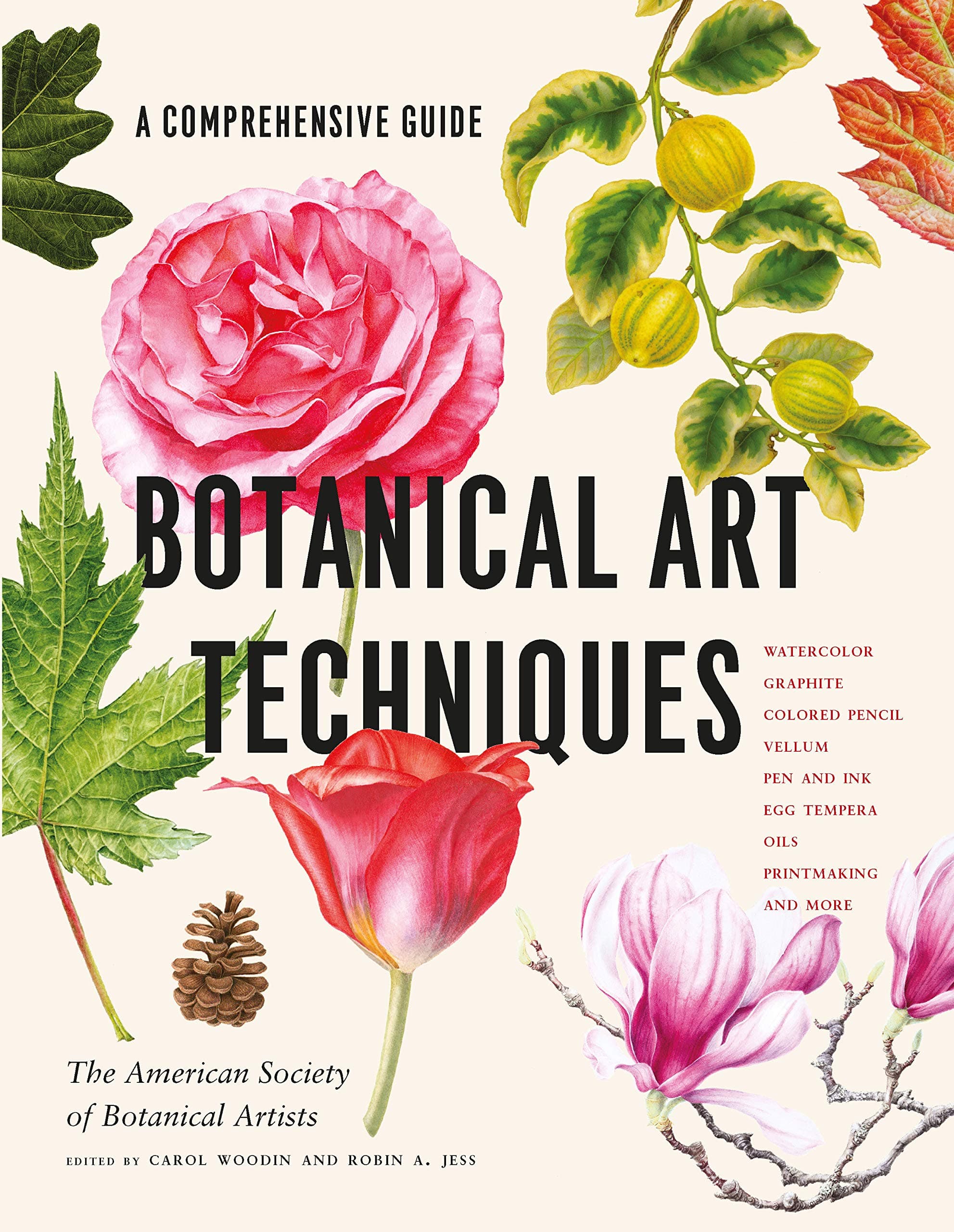 Timber Press Botanical Art Techniques: A Comprehensive Guide to Watercolor, Graphite, Colored Pencil, Vellum, Pen and Ink, Egg Tempera, Oils, Printmaking, and More