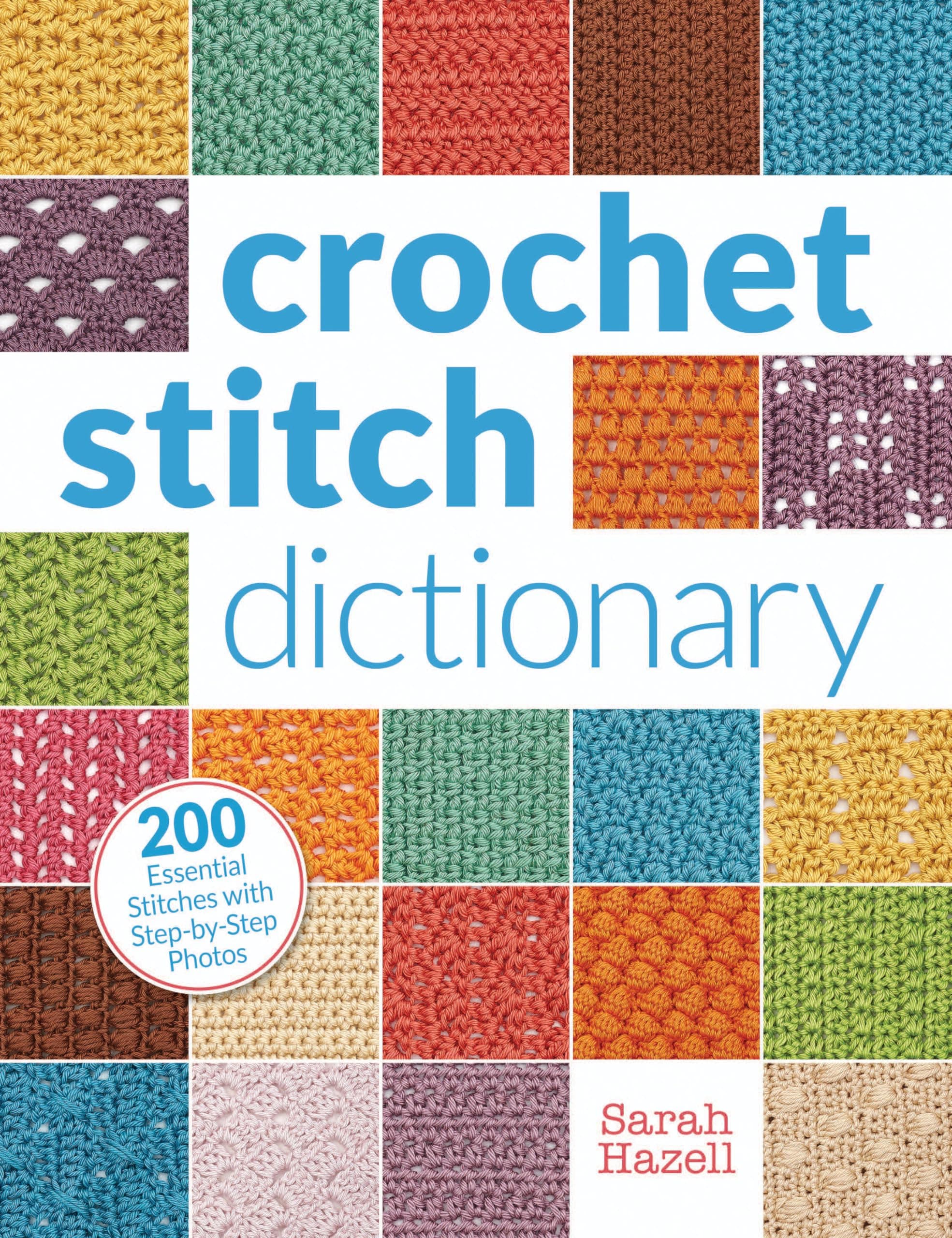 Crochet Stitch Dictionary: 200 Essential Stitches with Step-By-Step Photos