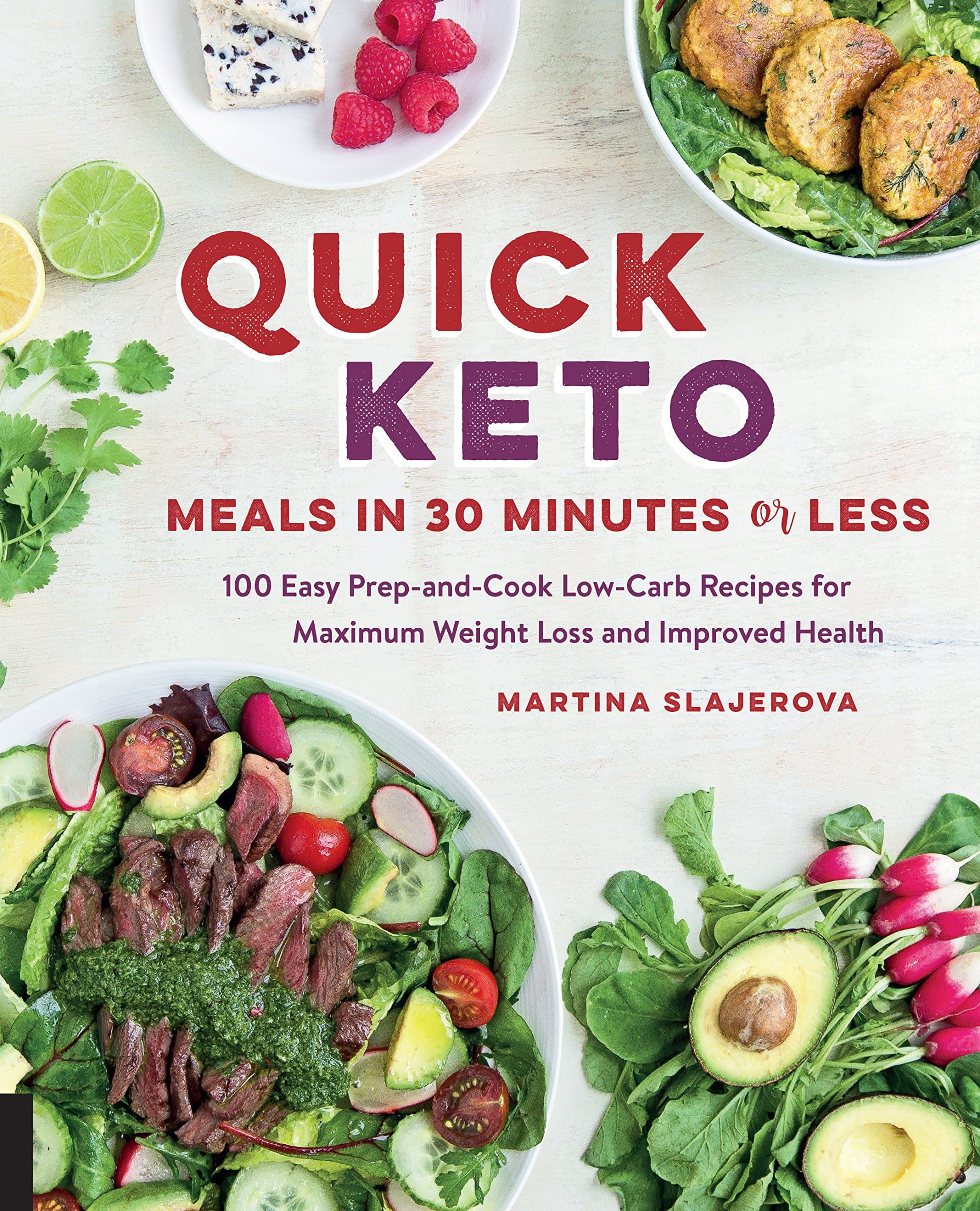 Quick Keto Meals in 30 Minutes or Less: 100 Easy Prep-and-Cook Low-Carb Recipes for Maximum Weight Loss and Improved Health (3) (Keto for Your Life)