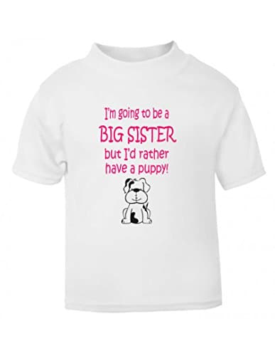 The Bees Tees I'm Going To Be A Big Sister But I'd Rather Have A Puppy! Baby And Child's T-Shirt (0-3 months to 11 years)