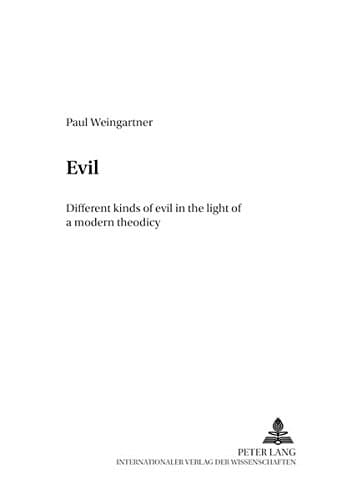 Evil: v. 1: Different Kinds of Evil in the Light of a Modern Theodicy (Wissenschaft und Religion)