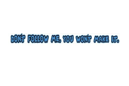 Don't follow me you won't make it Sticker Blue