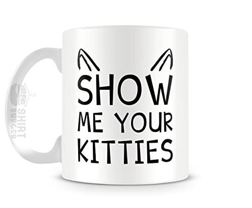 Show Me Your Kitties Mug 11oz Ceramic Cat Coffee Mug