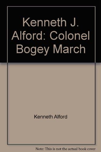 Kenneth J. Alford: Colonel Bogey March