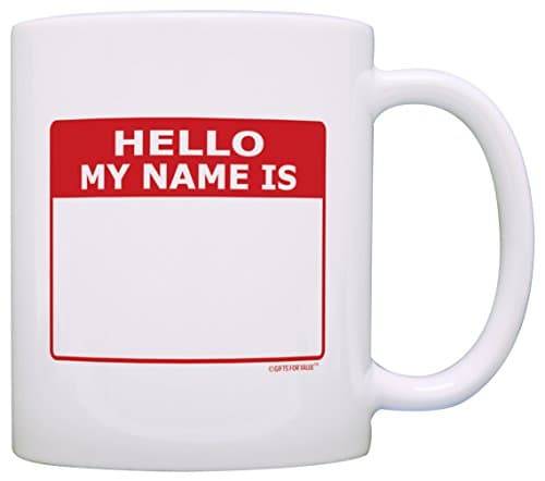Gifts For Value Office Humor Gift Hello My Name Is Name Tag Dry Erase Writable Gag Gift Coffee Mug Tea Cup White