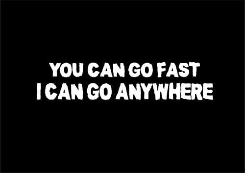 259W YOU CAN GO FAST I CAN GO ANYWHERE 4X4 Funny Car Sticker Van Window Bumper Vinyl Decal